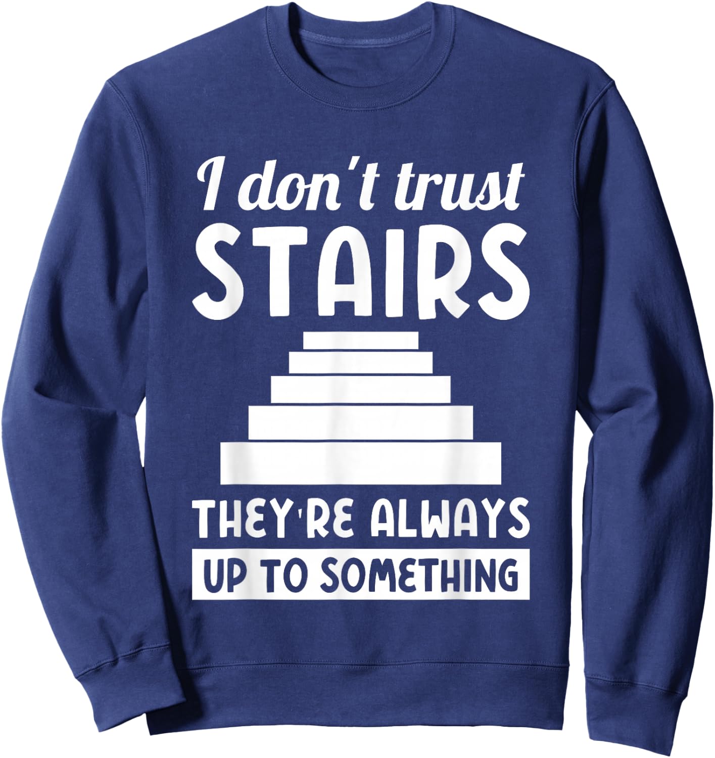 Dad joke "i don't trust stairs..." Sweatshirt - Sweatshirt | Navy