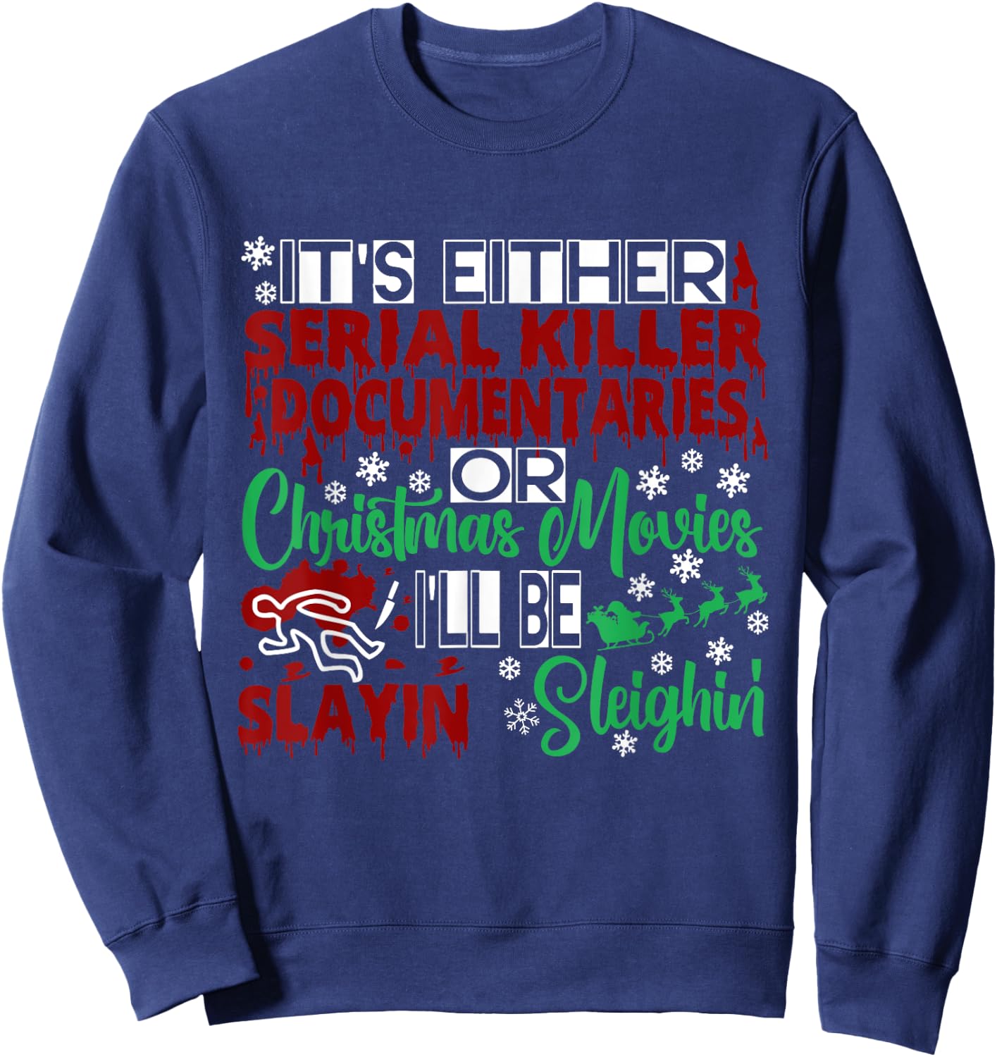 Serial Killer Documentary Christmas Movie Slayin or Sleighin Sweatshirt - Sweatshirt | Navy