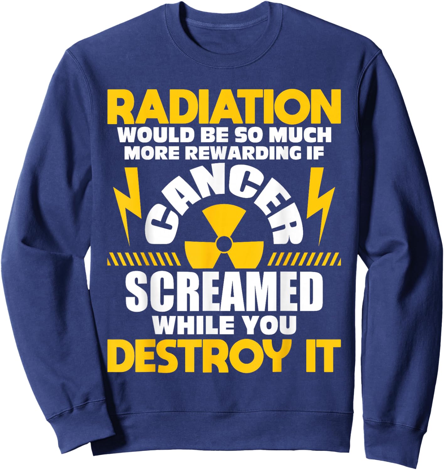 Rewarding If Cancer Screamed - Radiation Therapy Chemo X-Ray Sweatshirt - Sweatshirt | Navy