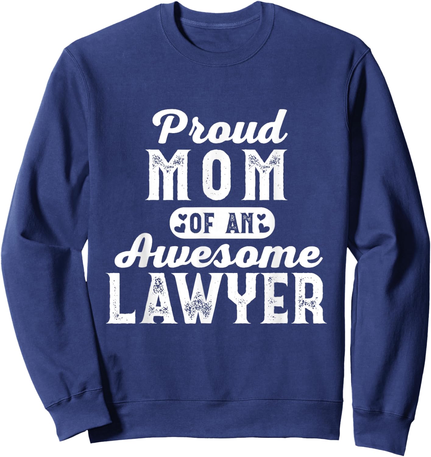 Proud Lawyer Mom Law School Student Attorney Graduation Sweatshirt - Sweatshirt | Navy
