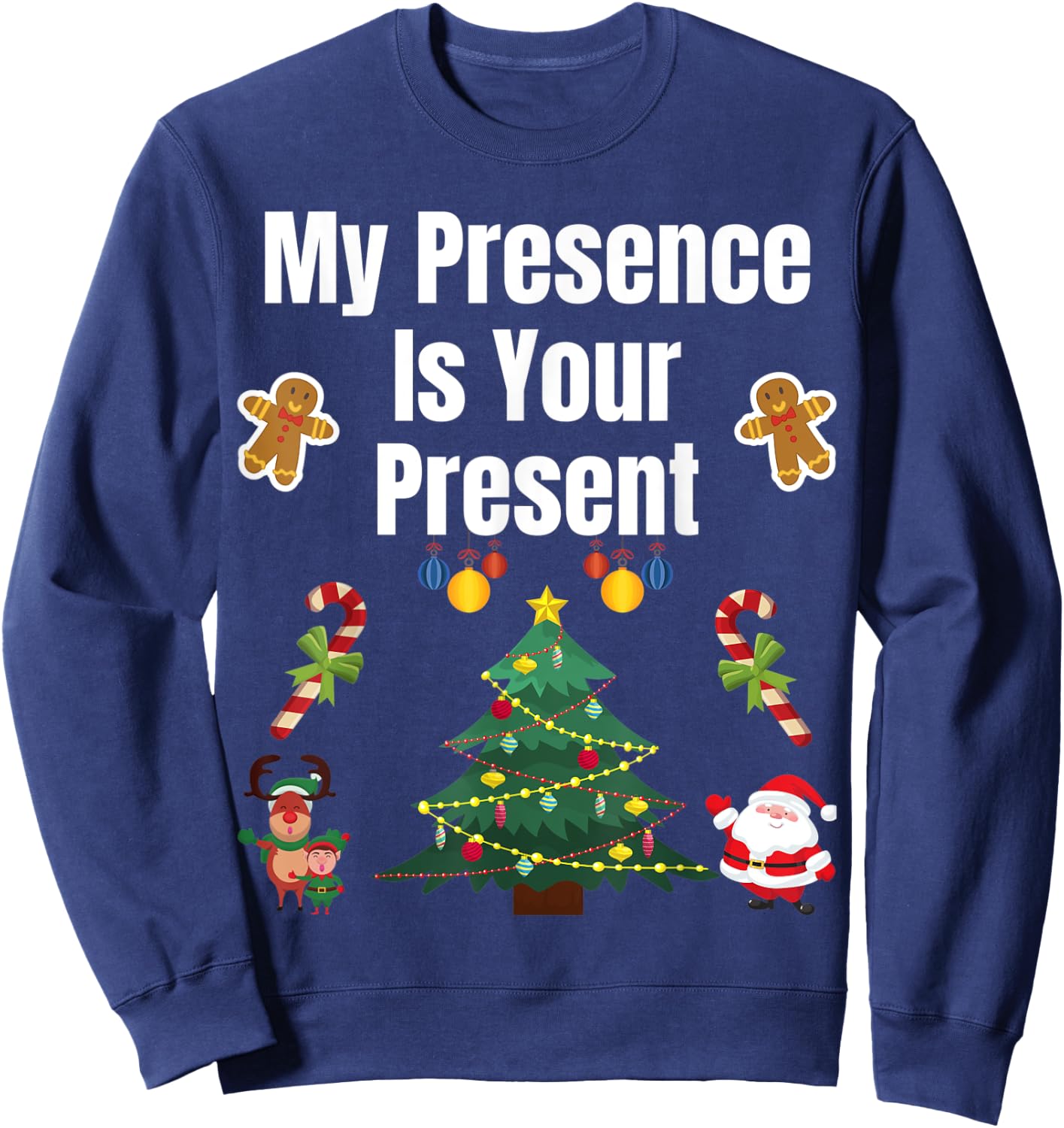 Funny Merry Christmas Sarcastic My Presence is Your Present Sweatshirt - Sweatshirt | Navy