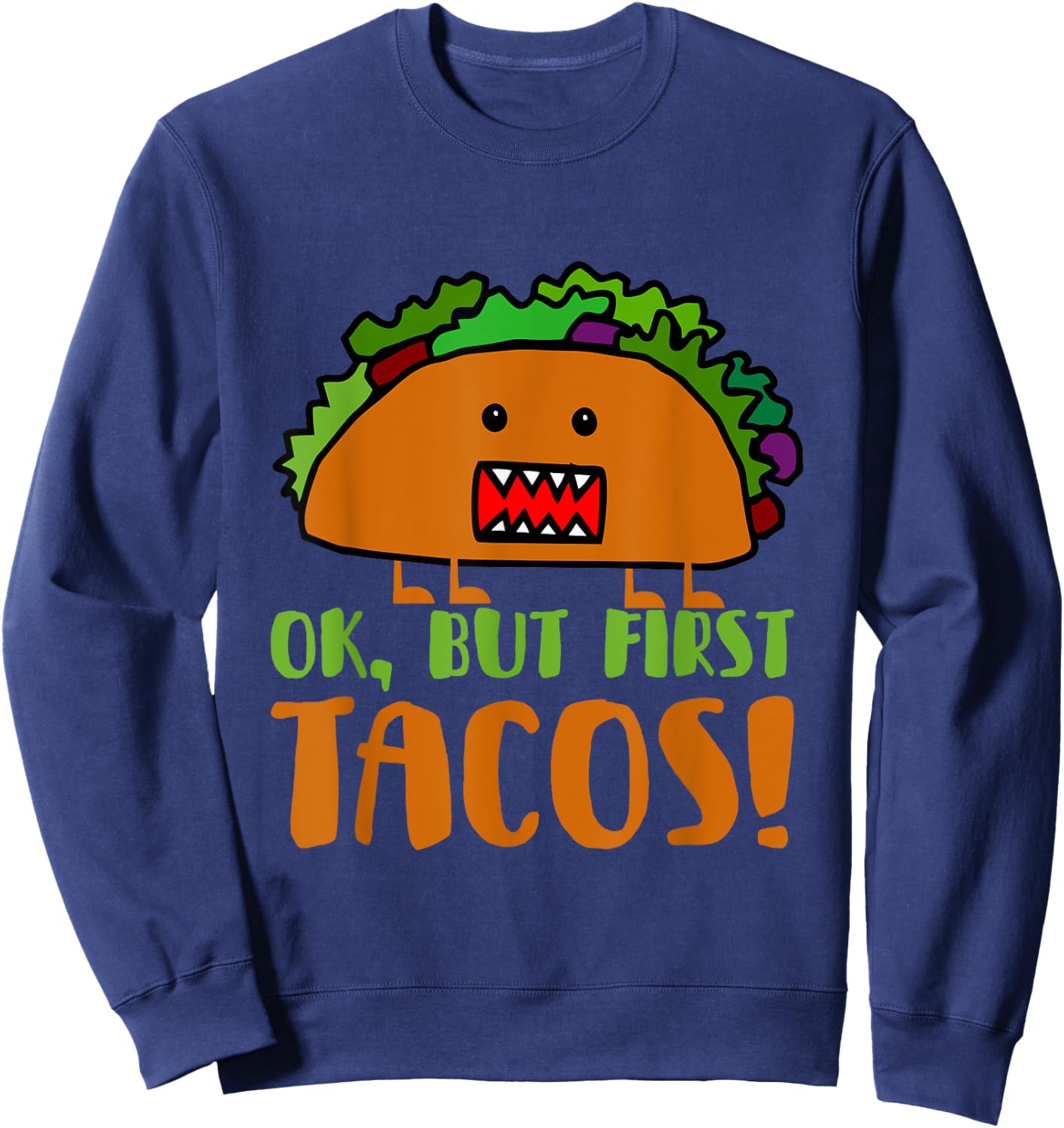 Ok But First Tacos T shirt Sweatshirt - Sweatshirt | Navy