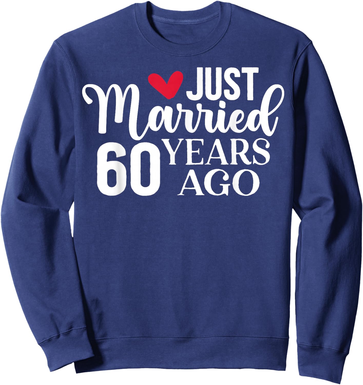Just Married 60 Years Ago Matching 60th Wedding Anniversary Sweatshirt - Sweatshirt | Navy