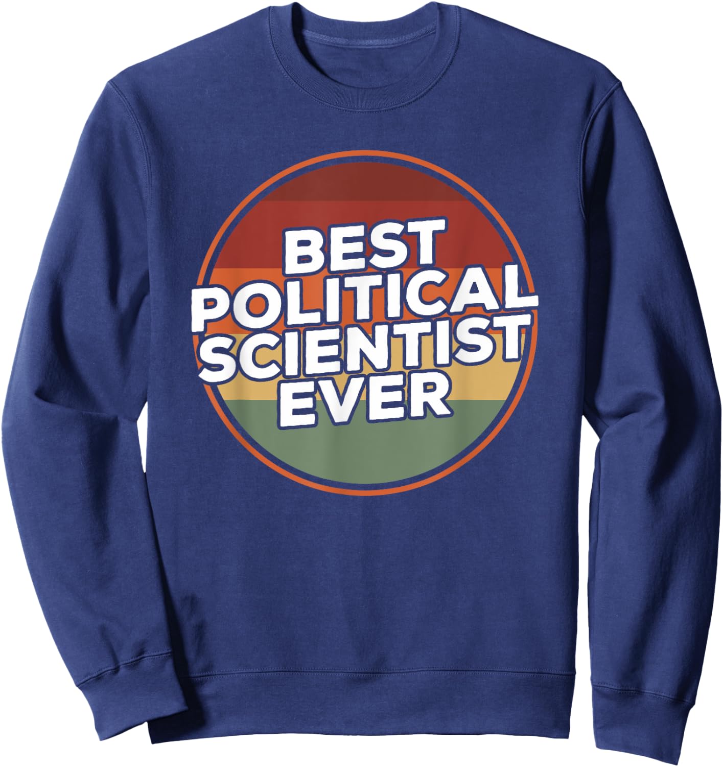 Vintage Best Political Scientist Ever Political Science Sweatshirt - Sweatshirt | Navy