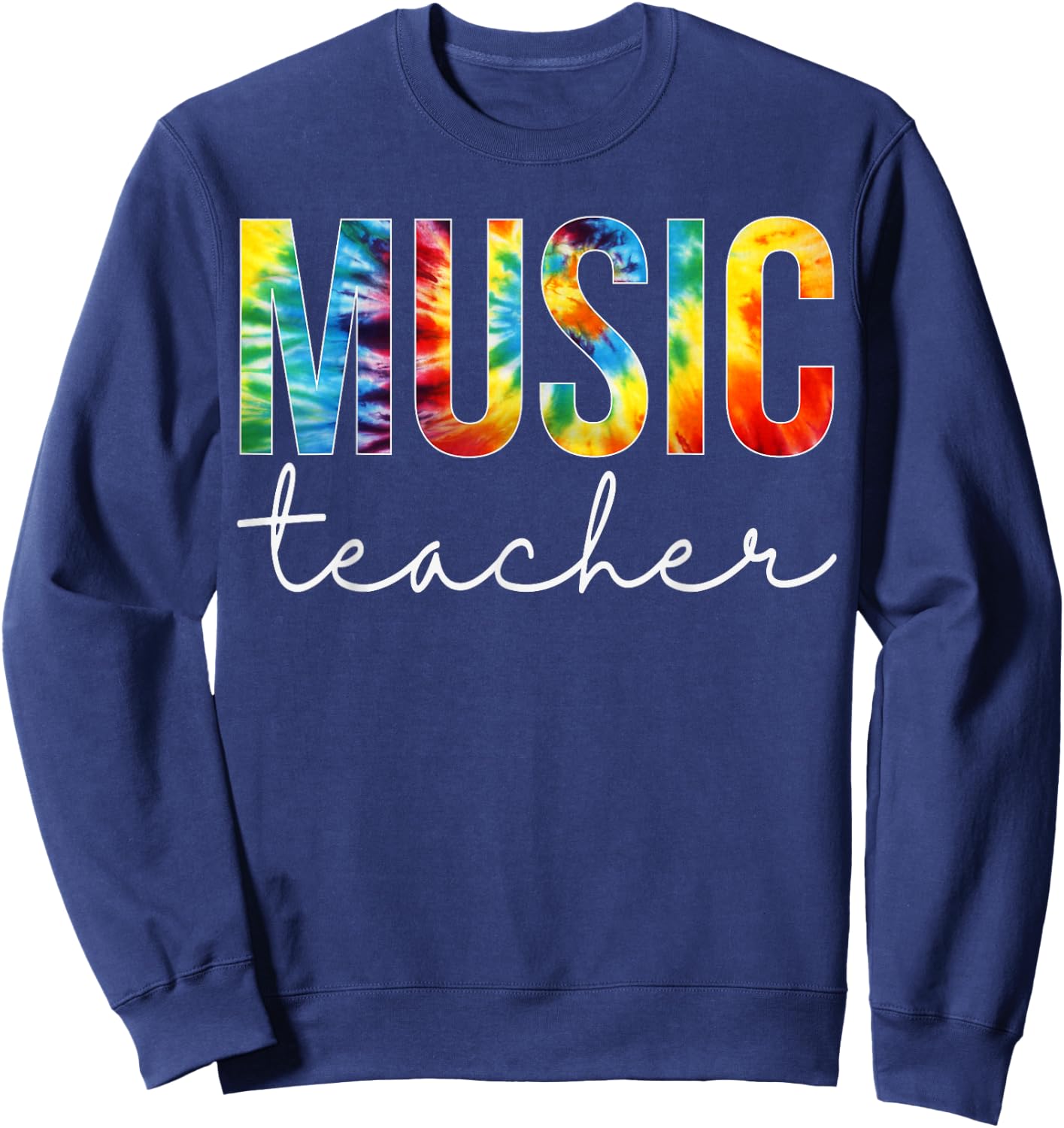 Music Teacher Tie Dye Appreciation Day Hello Back To School Men Women Sweatshirt - Sweatshirt | Navy
