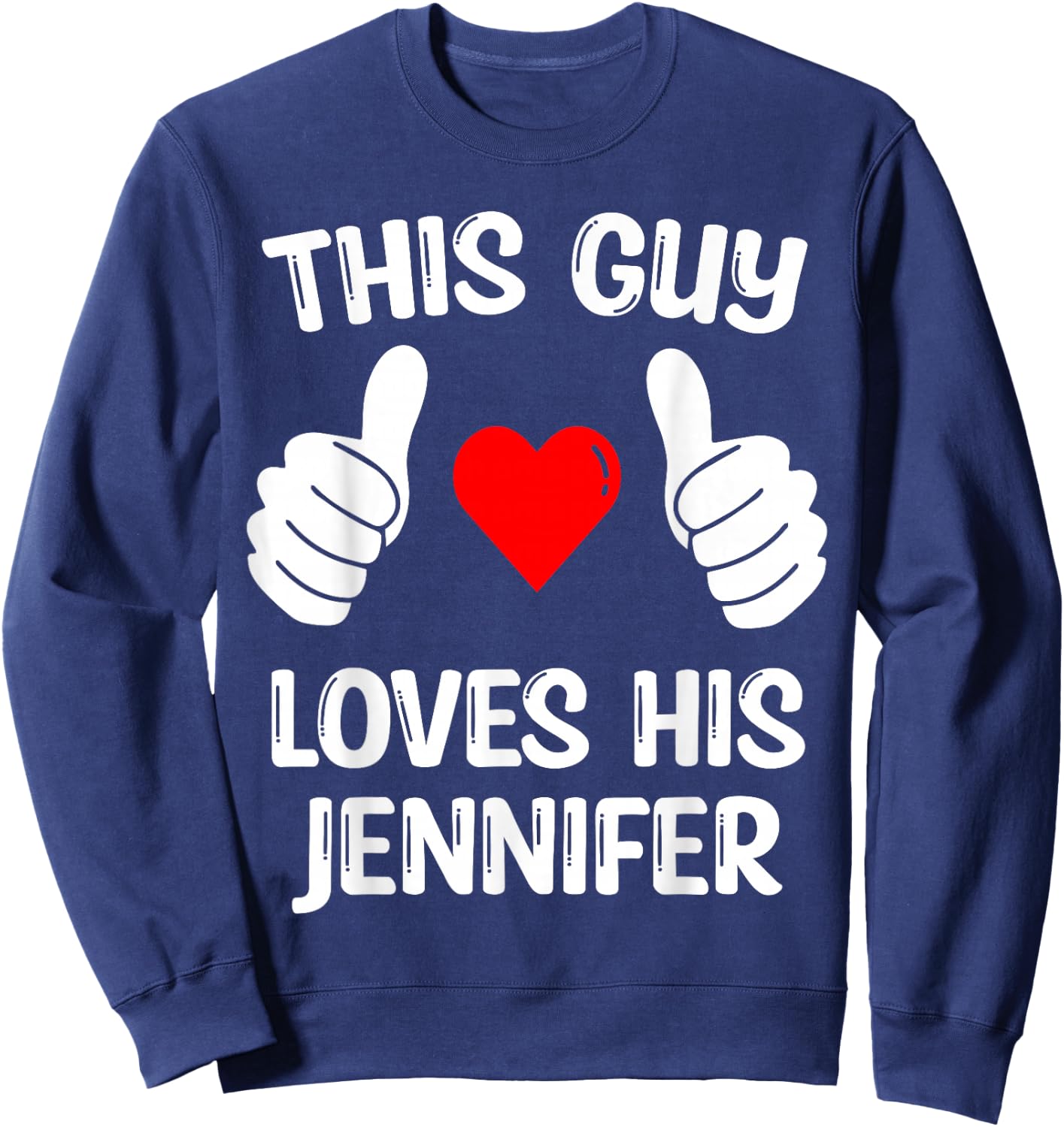 This Guy Loves His Jennifer Girlfriend Wife Valentine's Day Sweatshirt - Sweatshirt | Navy