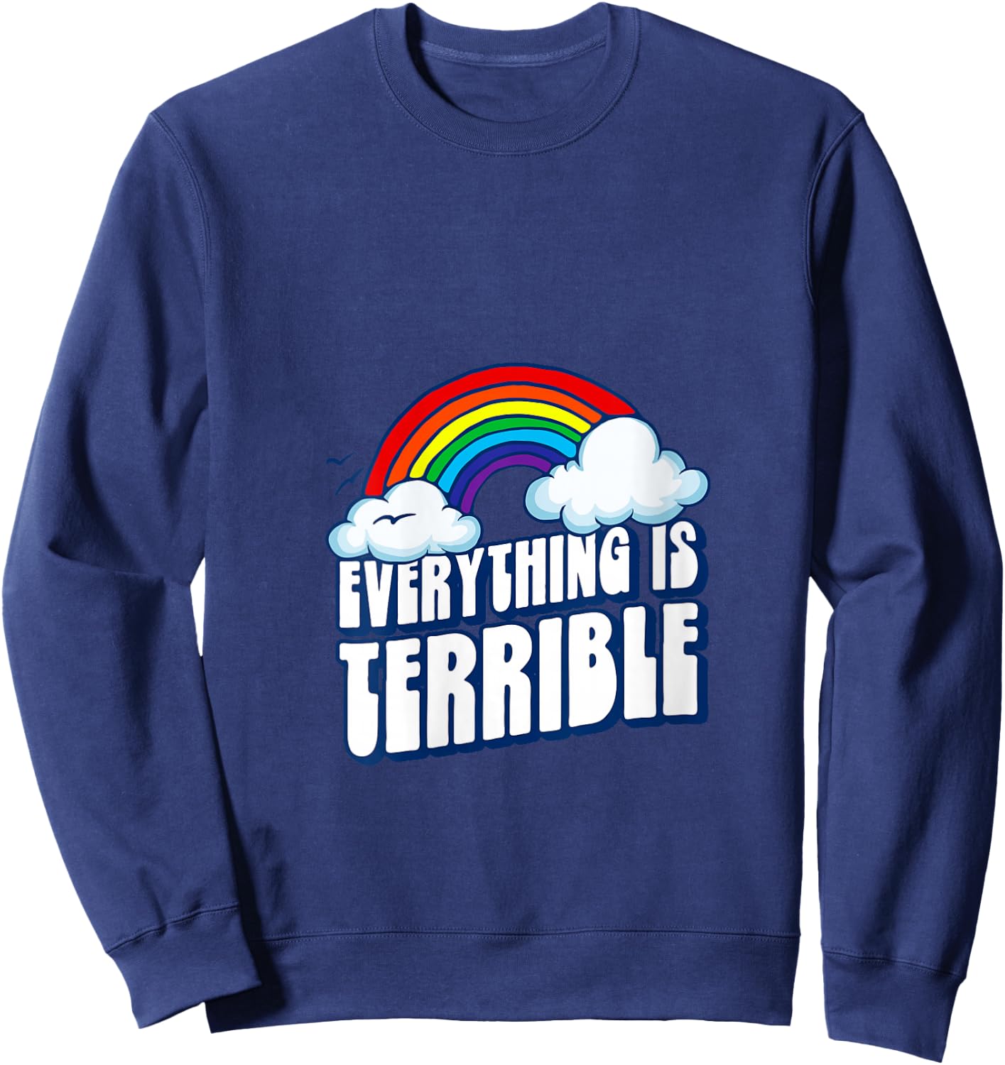 Everything is Terrible! Funny Pessimistic Retro 80s Rainbow V-Neck Sweatshirt - Sweatshirt | Navy