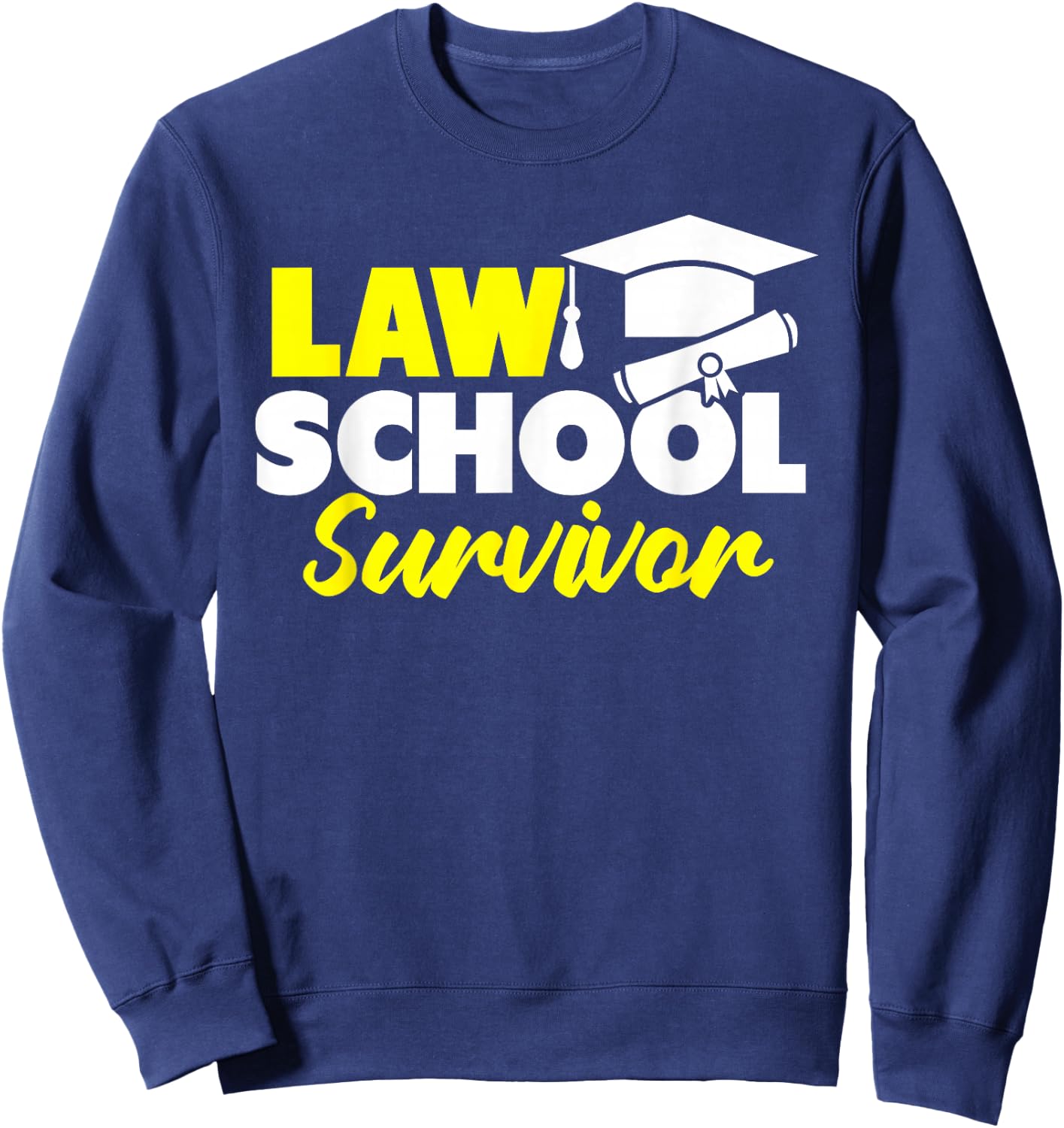 Law School Survivor Lawyer Trial Court Prosecuting Attorney Sweatshirt - Sweatshirt | Navy