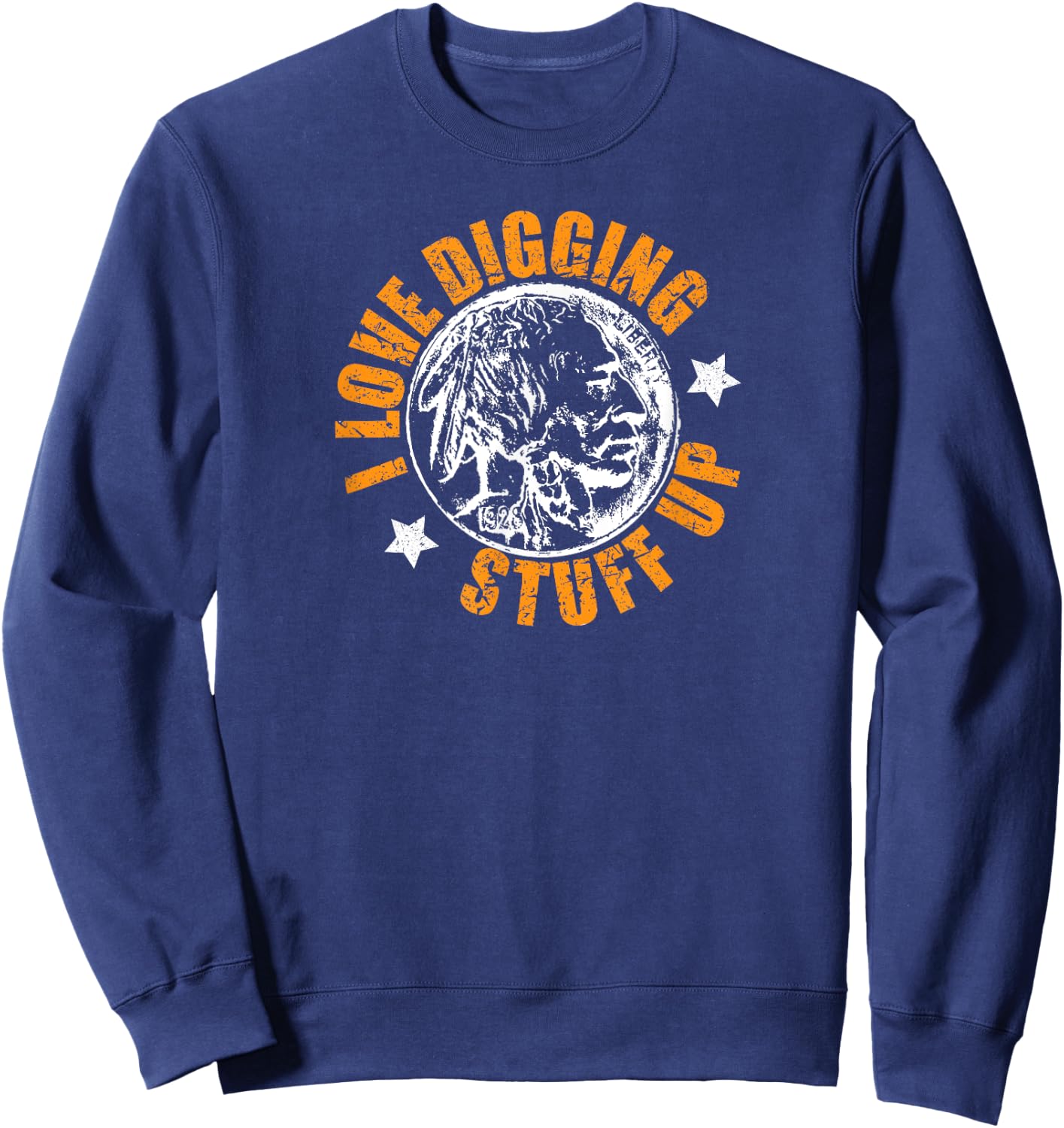 I love digging stuff up metal detecting Sweatshirt - Sweatshirt | Navy