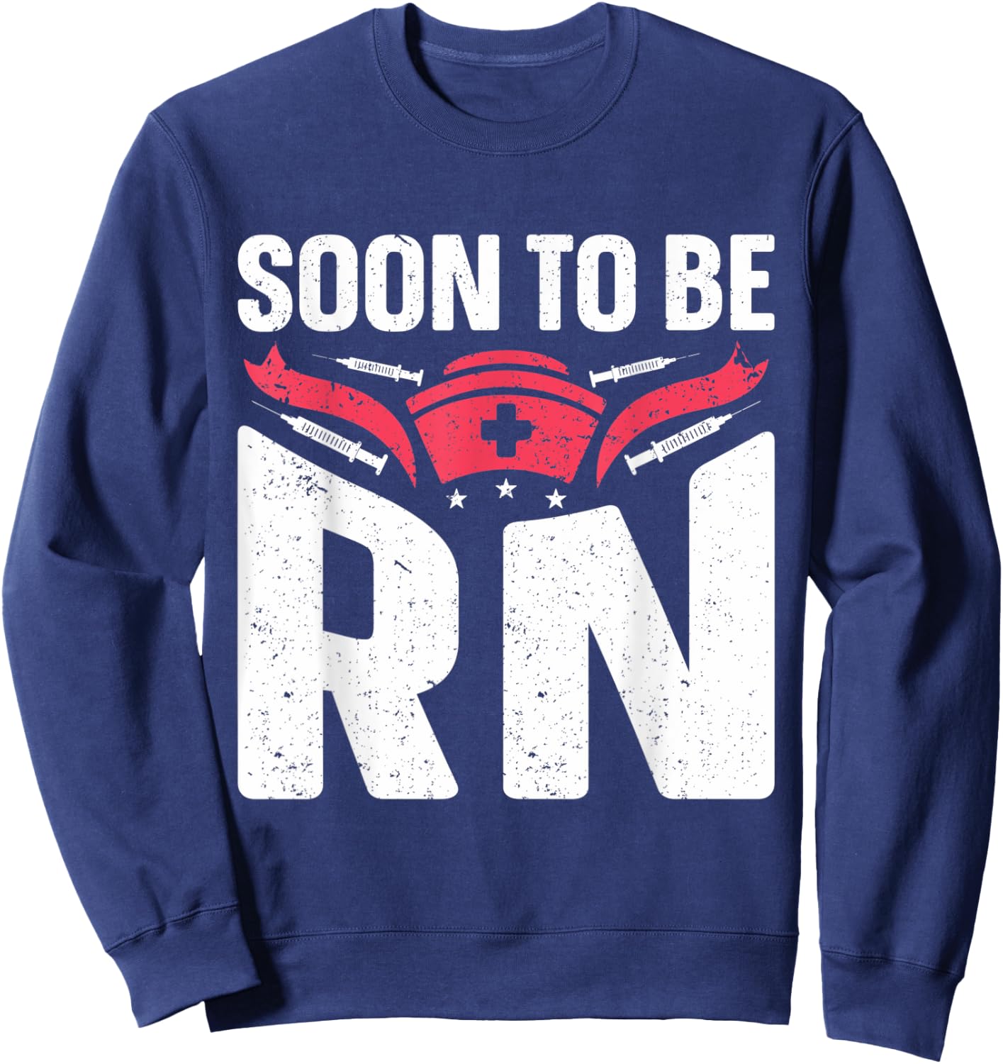 Registered Nurse Soon to be RN Soon to be Nurse Sweatshirt - Sweatshirt | Navy