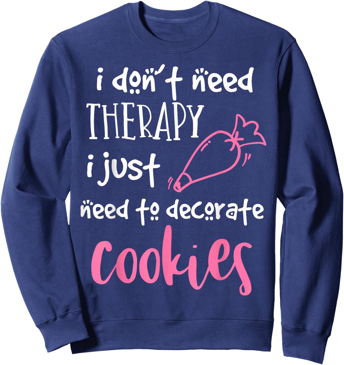 Cookie Decorator - For Bakers and Cookie Artists Sweatshirt - Sweatshirt | Navy