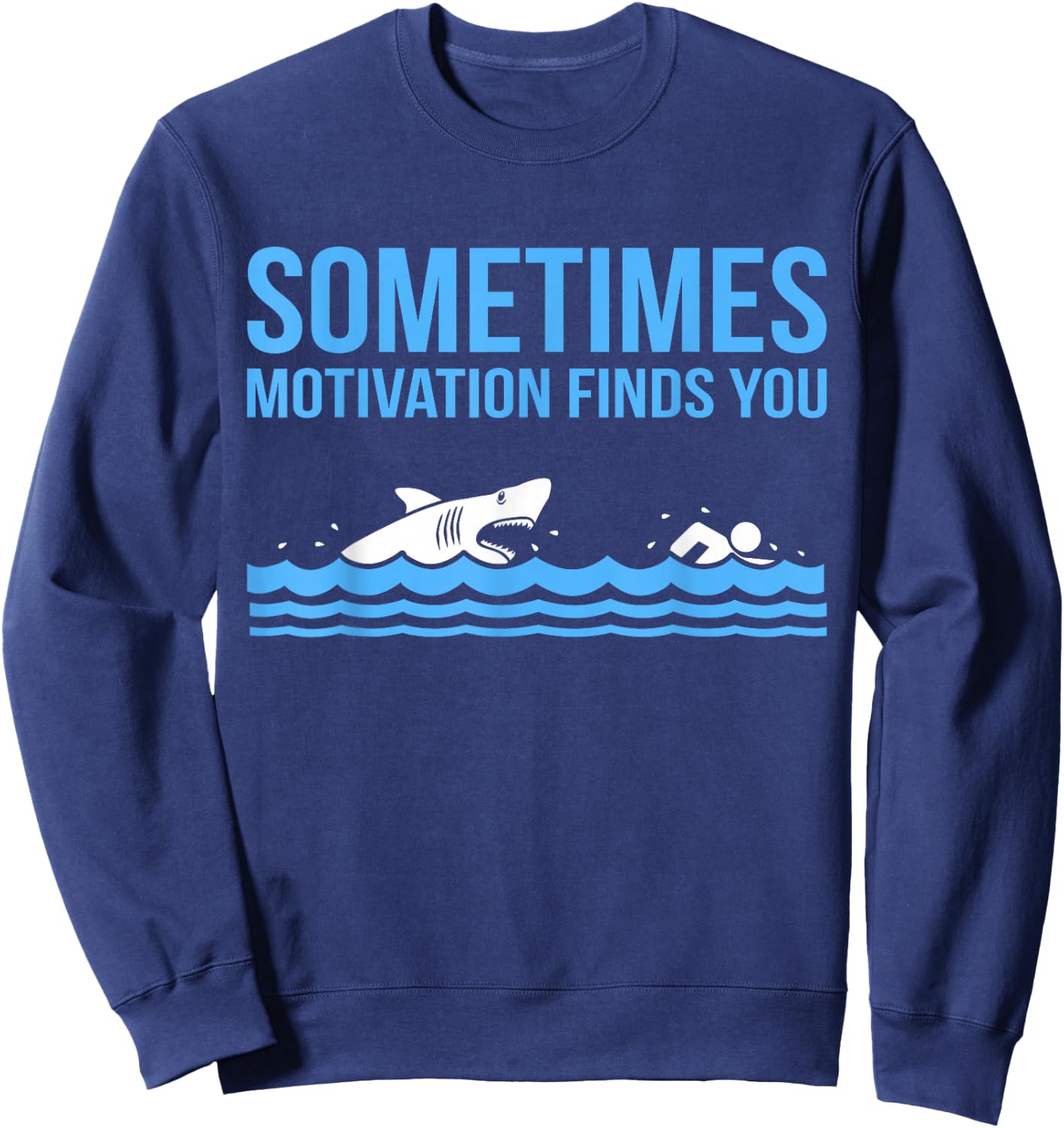 Motivation Finds You Funny Swimmer Swimming Coach Men Women Sweatshirt - Sweatshirt | Navy