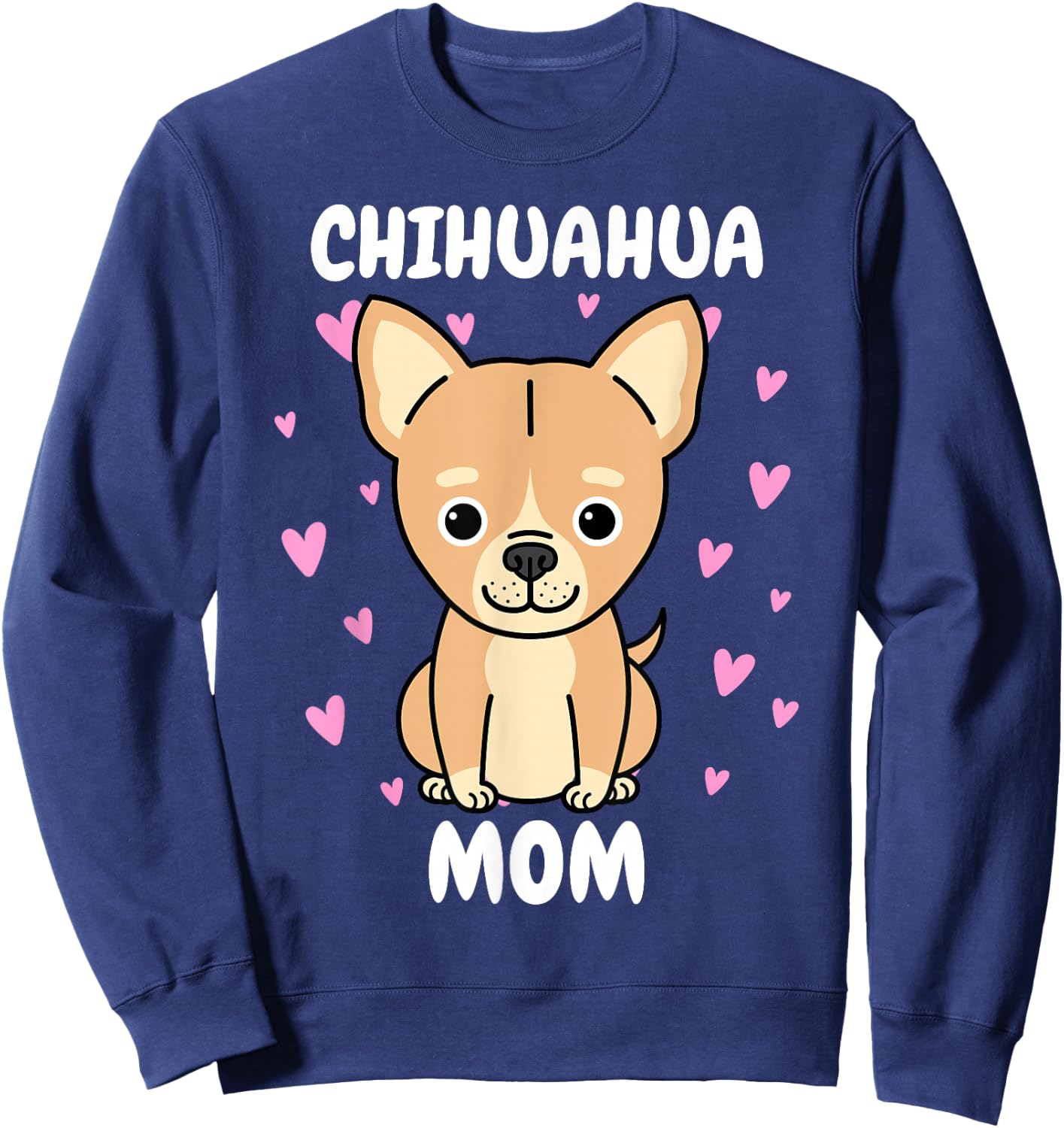 Chihuahua Mom Mummy Mama Mum Mommy Mother's Day Mother Sweatshirt - Sweatshirt | Navy