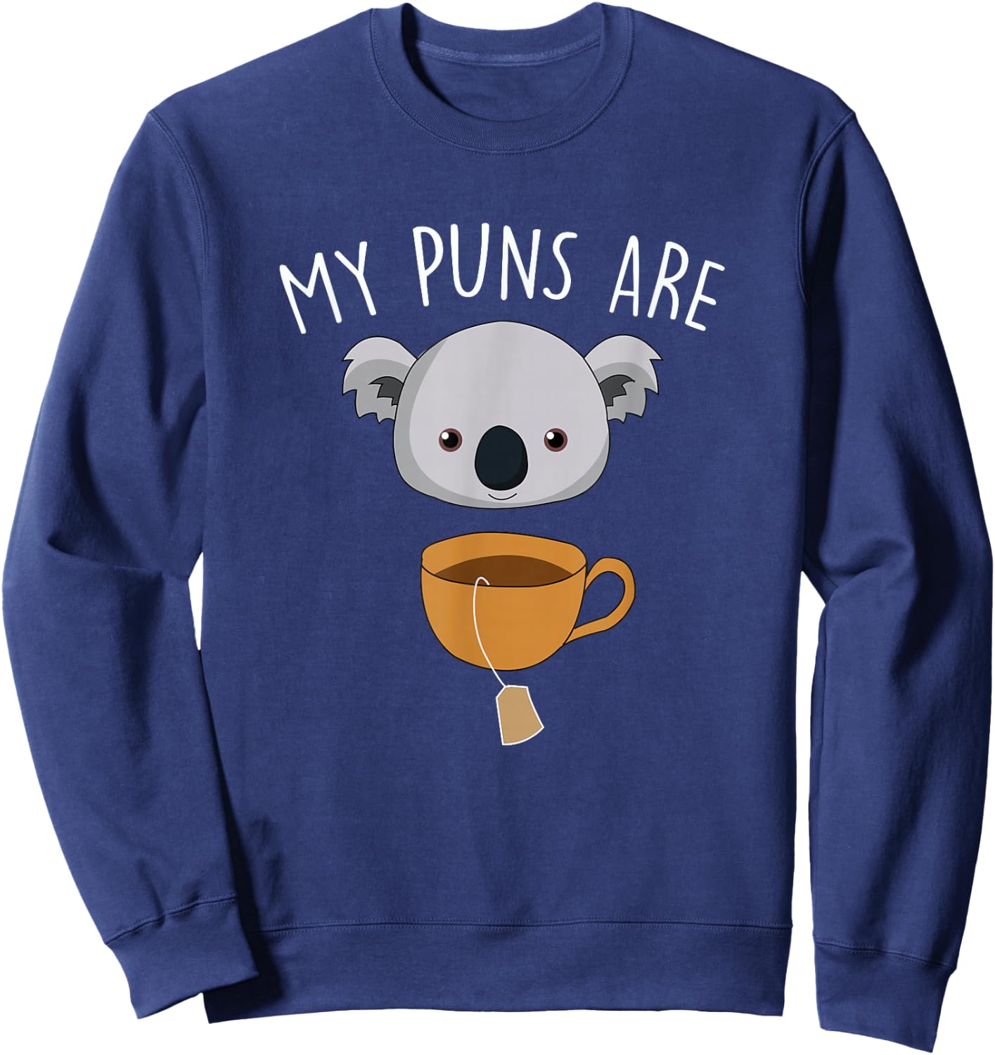 My Puns Are Koala Tea Funny Animal Puns Sweatshirt - Sweatshirt | Navy