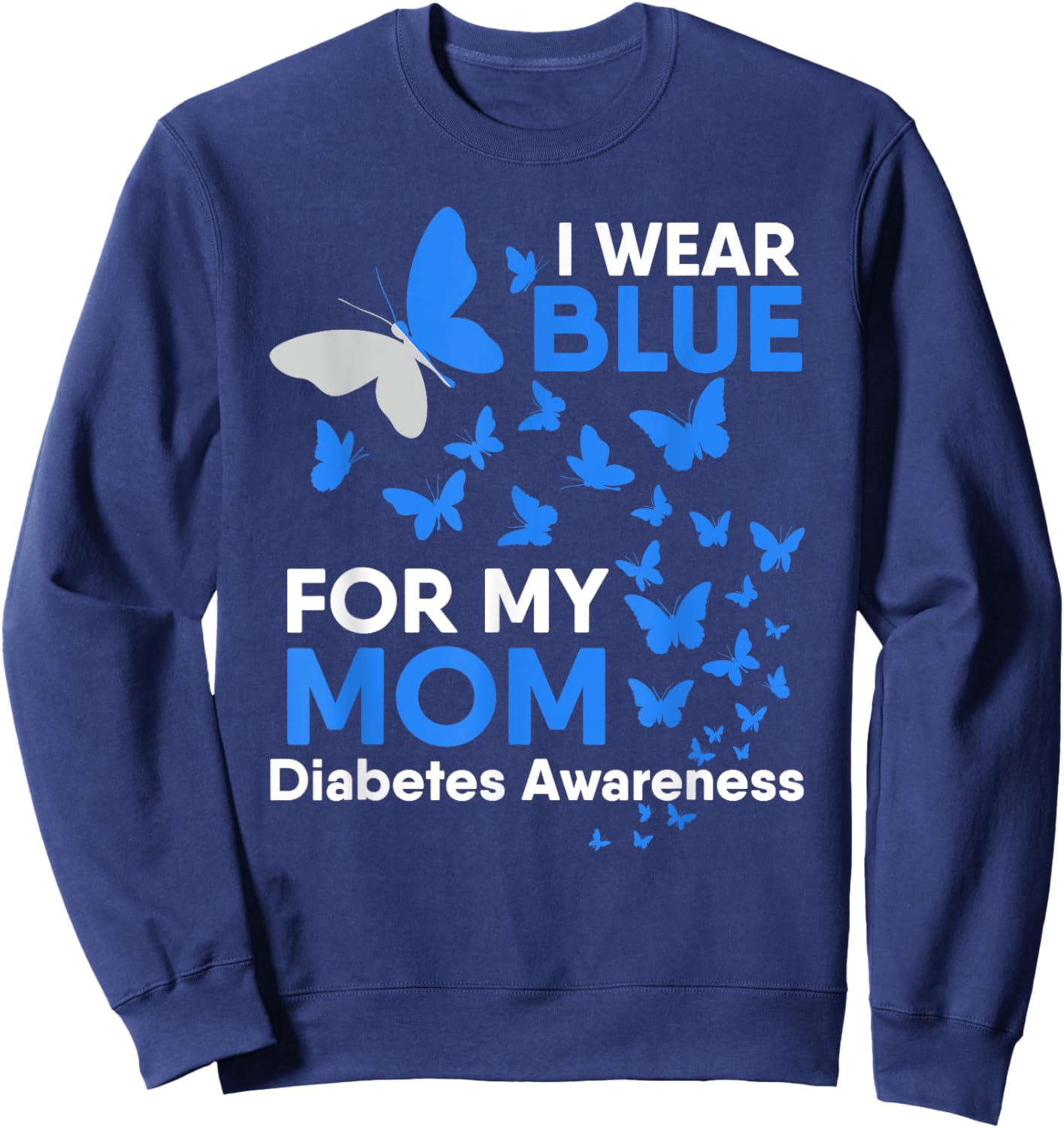 I Wear Blue for My Mom Diabetes Awareness Butterfly Gift Sweatshirt - Sweatshirt | Navy