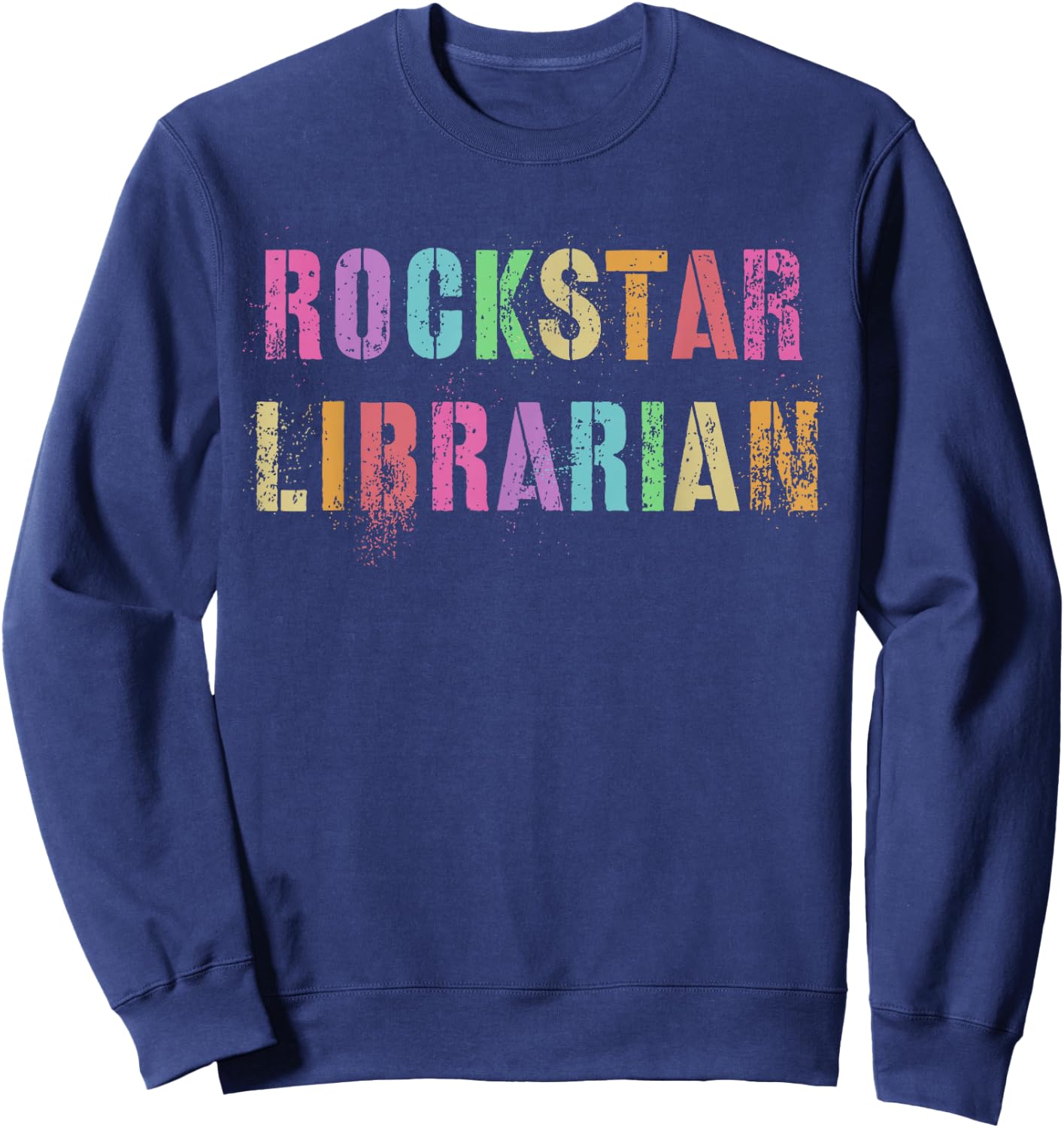 Funny ROCKSTAR LIBRARIAN Library Award My Reading Teacher Sweatshirt - Sweatshirt | Navy