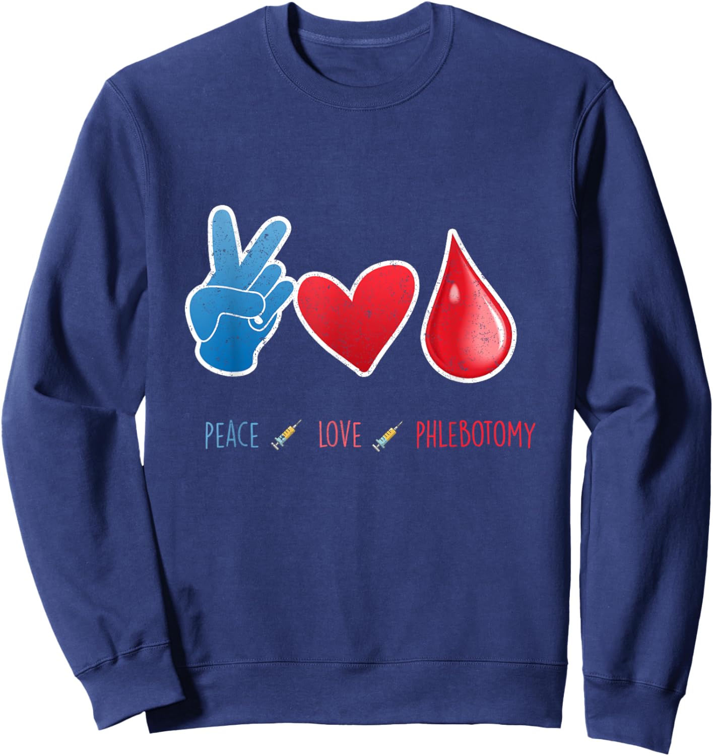 Peace Love Phlebotomy Phlebotomist Blood Donor Help Gift Sweatshirt - Sweatshirt | Navy