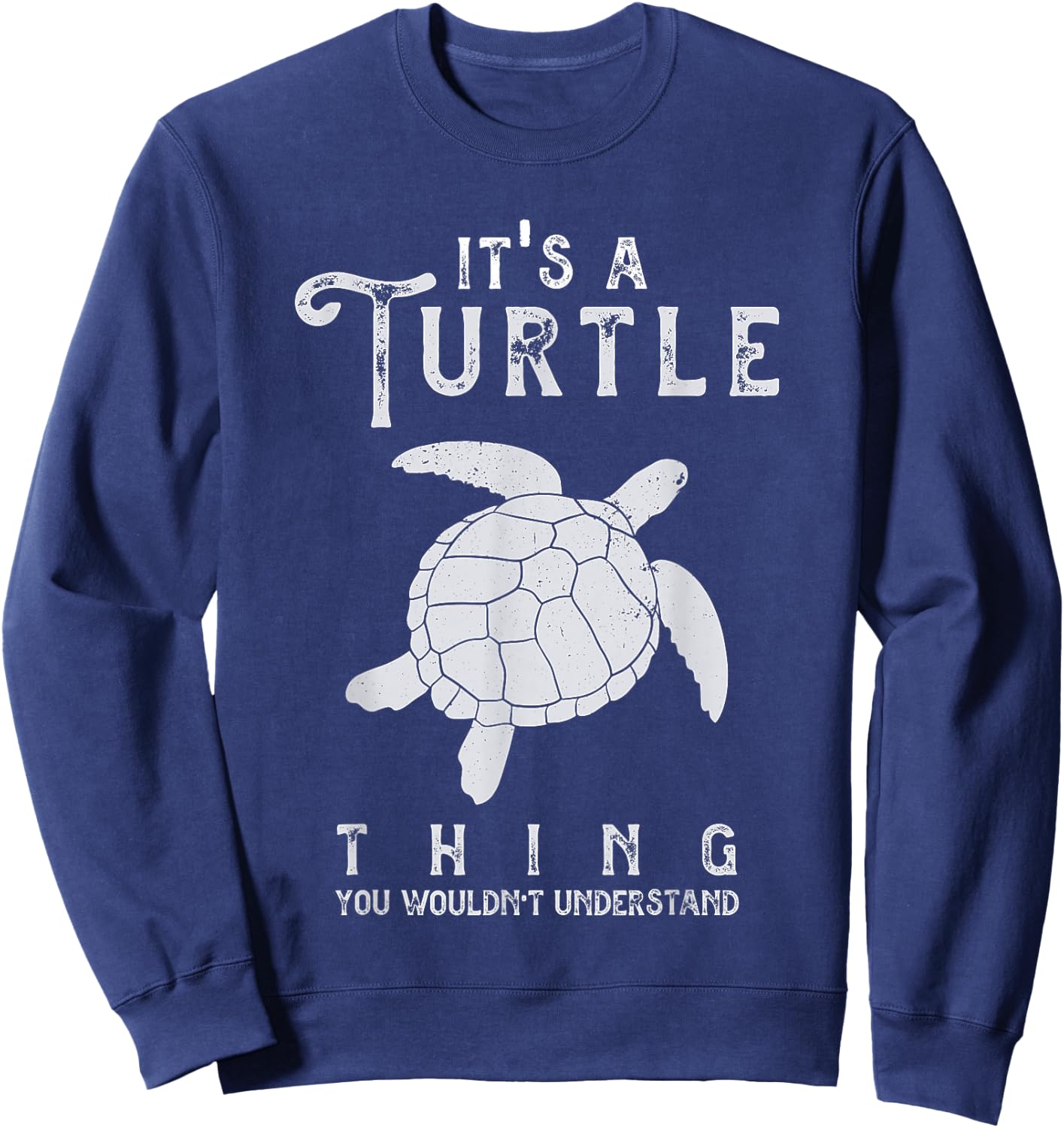 It's A Turtle Thing Funny Turtles Lover Sea Animal Cute Sweatshirt - Sweatshirt | Navy