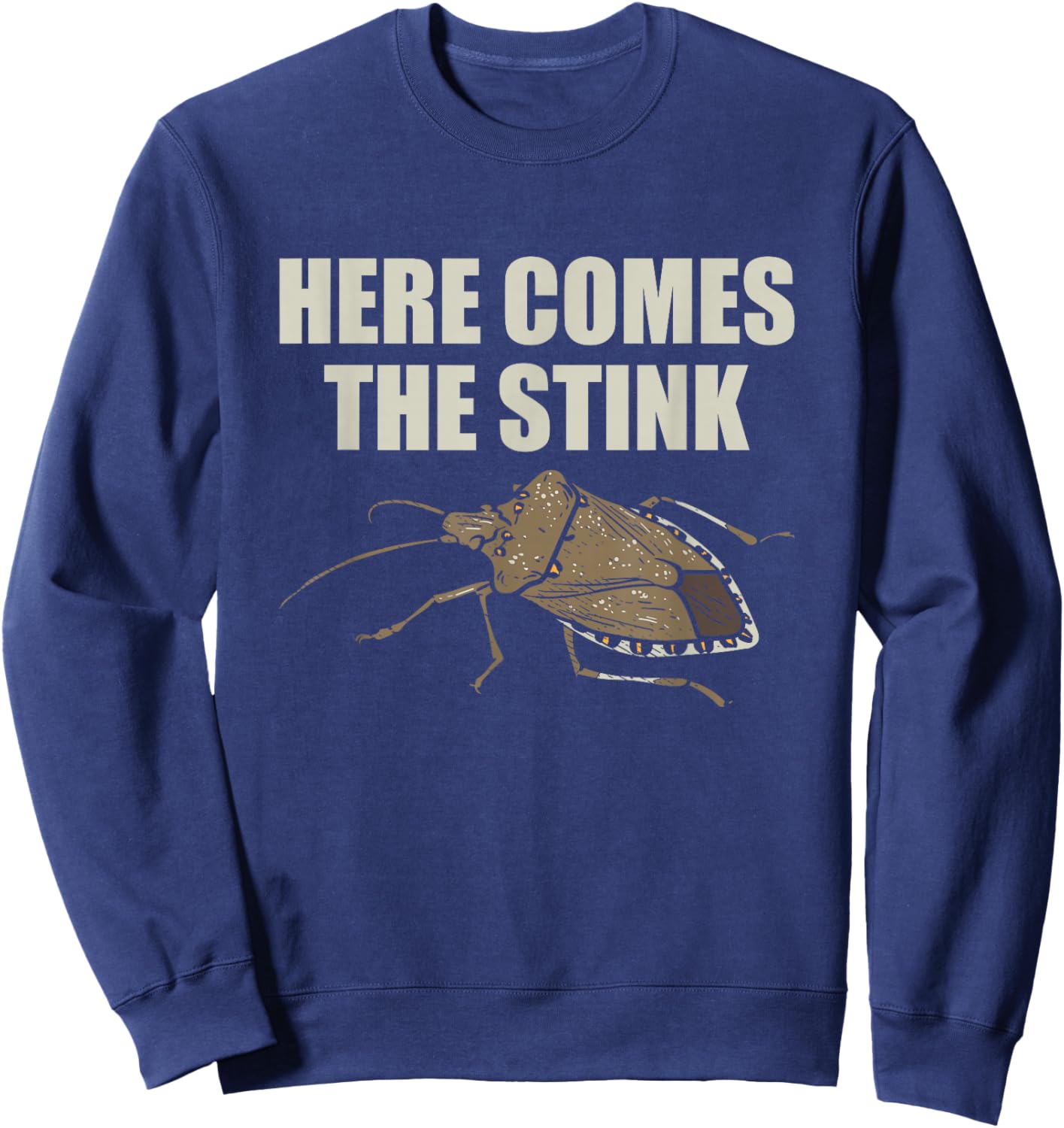 Brown Marmorated Stink Bugs Here Comes The Stink Sweatshirt - Sweatshirt | Navy