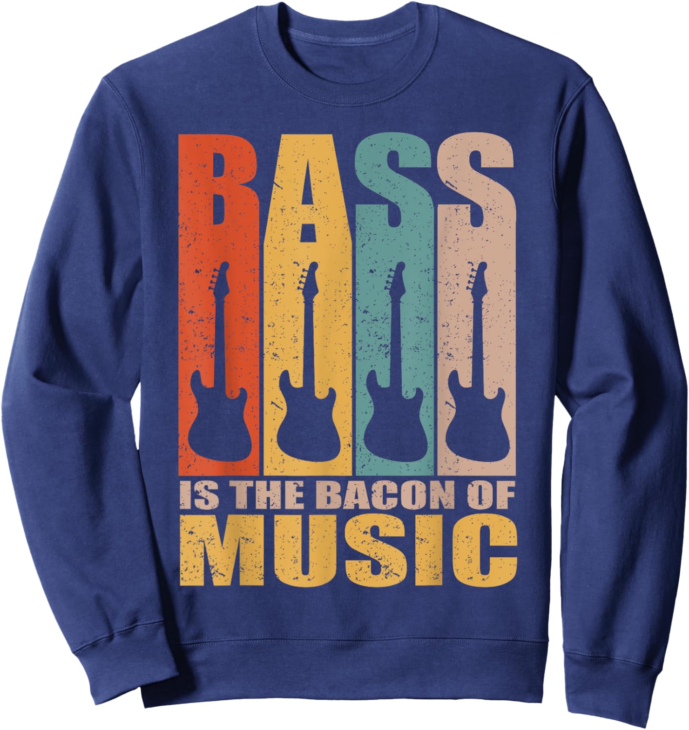 Retro Bass Is The Bacon Of Music Vintage Bass Guitar Sweatshirt - Sweatshirt | Navy