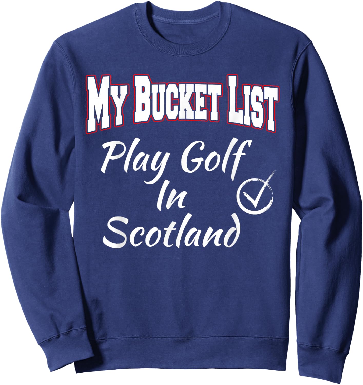 Golf Scotland My Bucket List Vacation Gift Reveal Sweatshirt - Sweatshirt | Navy