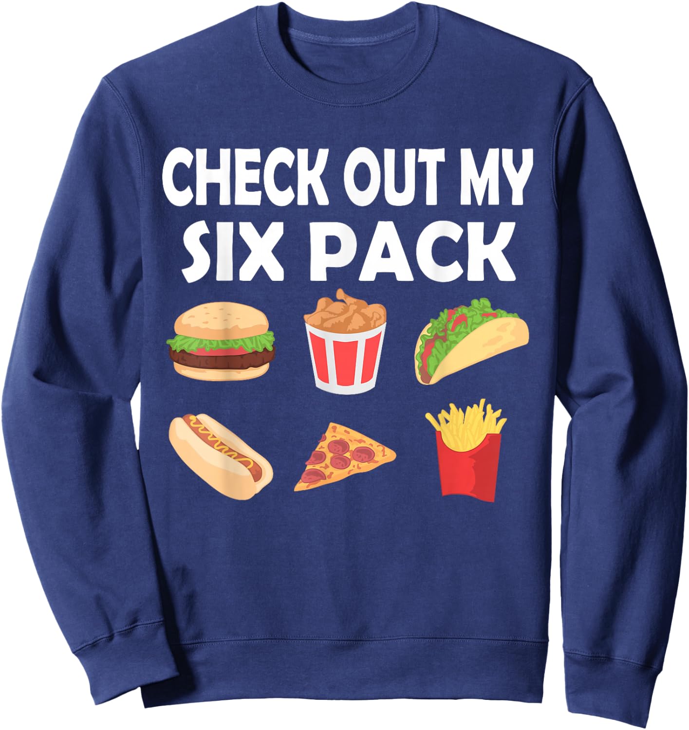Funny Check Out My Six Pack Fast Food | Food Fans Sweatshirt - Sweatshirt | Navy