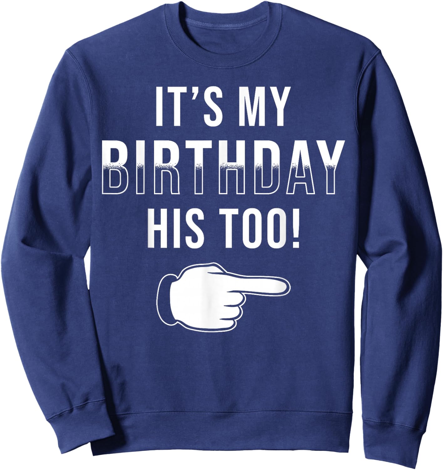 Twin Birthday Design It´s My Birthday His Too Twin Birthday Sweatshirt - Sweatshirt | Navy