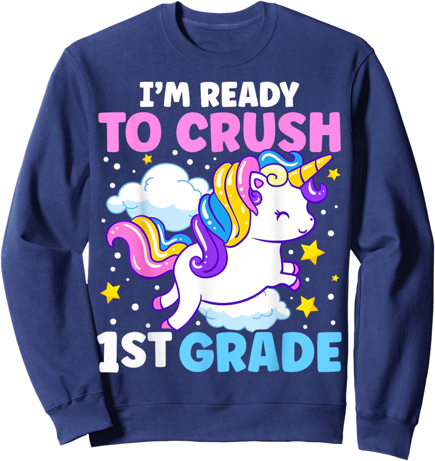 First Day of School I'm Ready To Crush 1st Grade Unicorn Sweatshirt - Sweatshirt | Navy