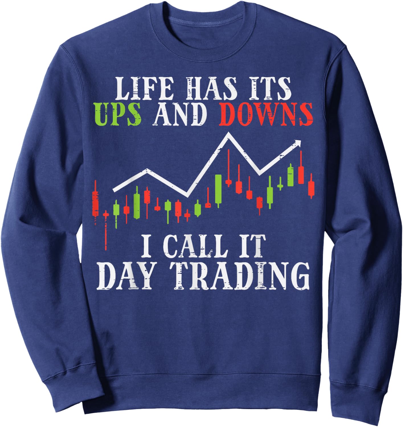 Life Ups And Downs Day Trading Crypto Stock Market Trader Sweatshirt - Sweatshirt | Navy