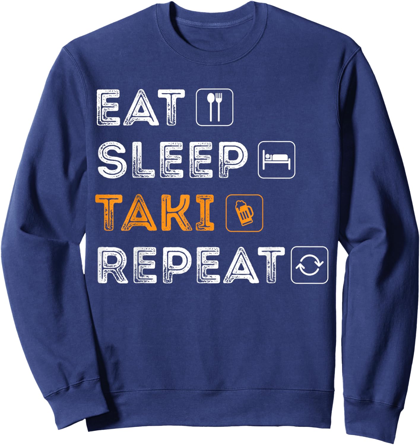 Eat, Sleep, Taki, Repeat - Funny Kava and Beer Shirt Sweatshirt - Sweatshirt | Navy
