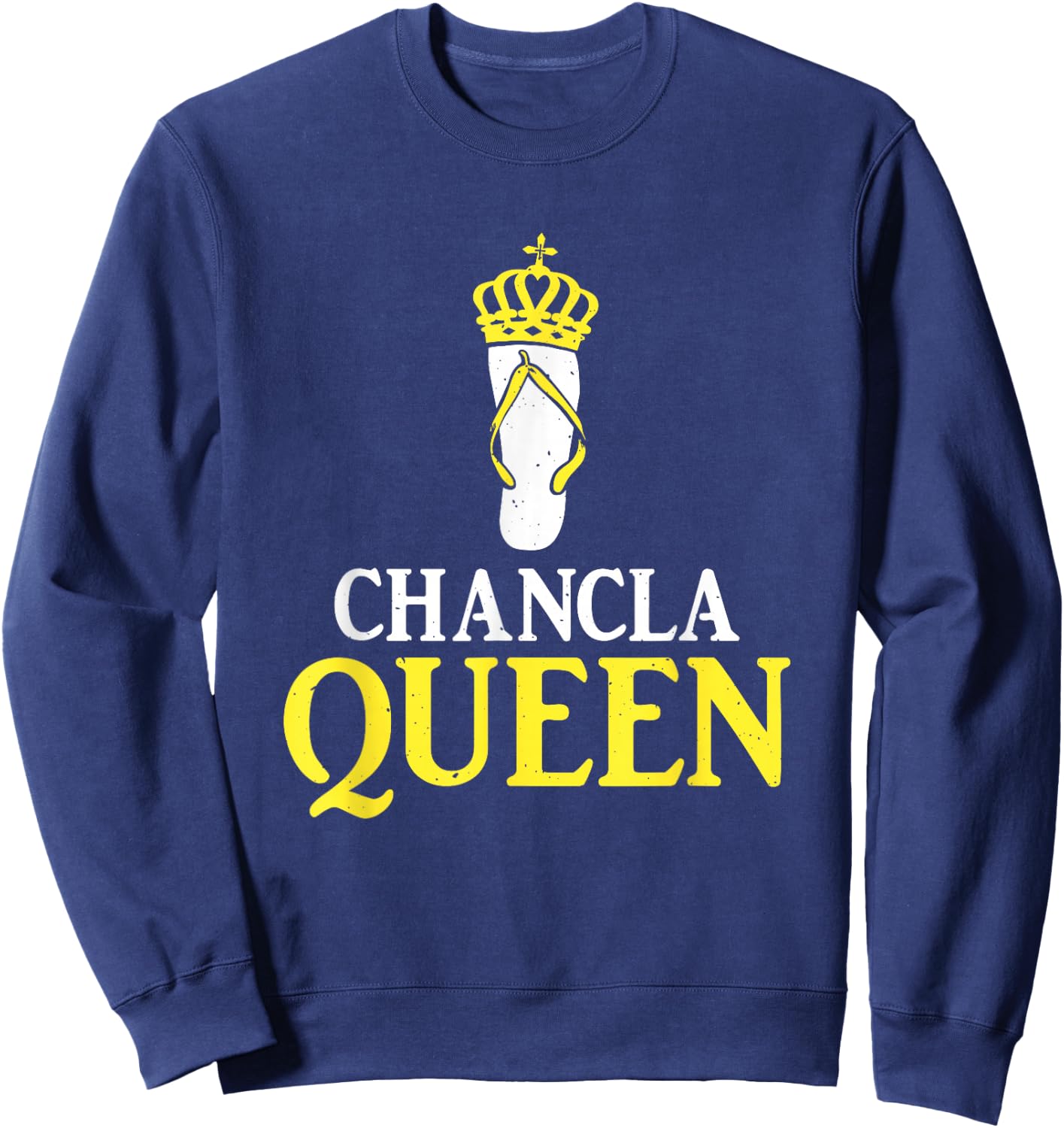 Funny Latino Spanish Mexican Joke Queen Chancla Sweatshirt - Sweatshirt | Navy