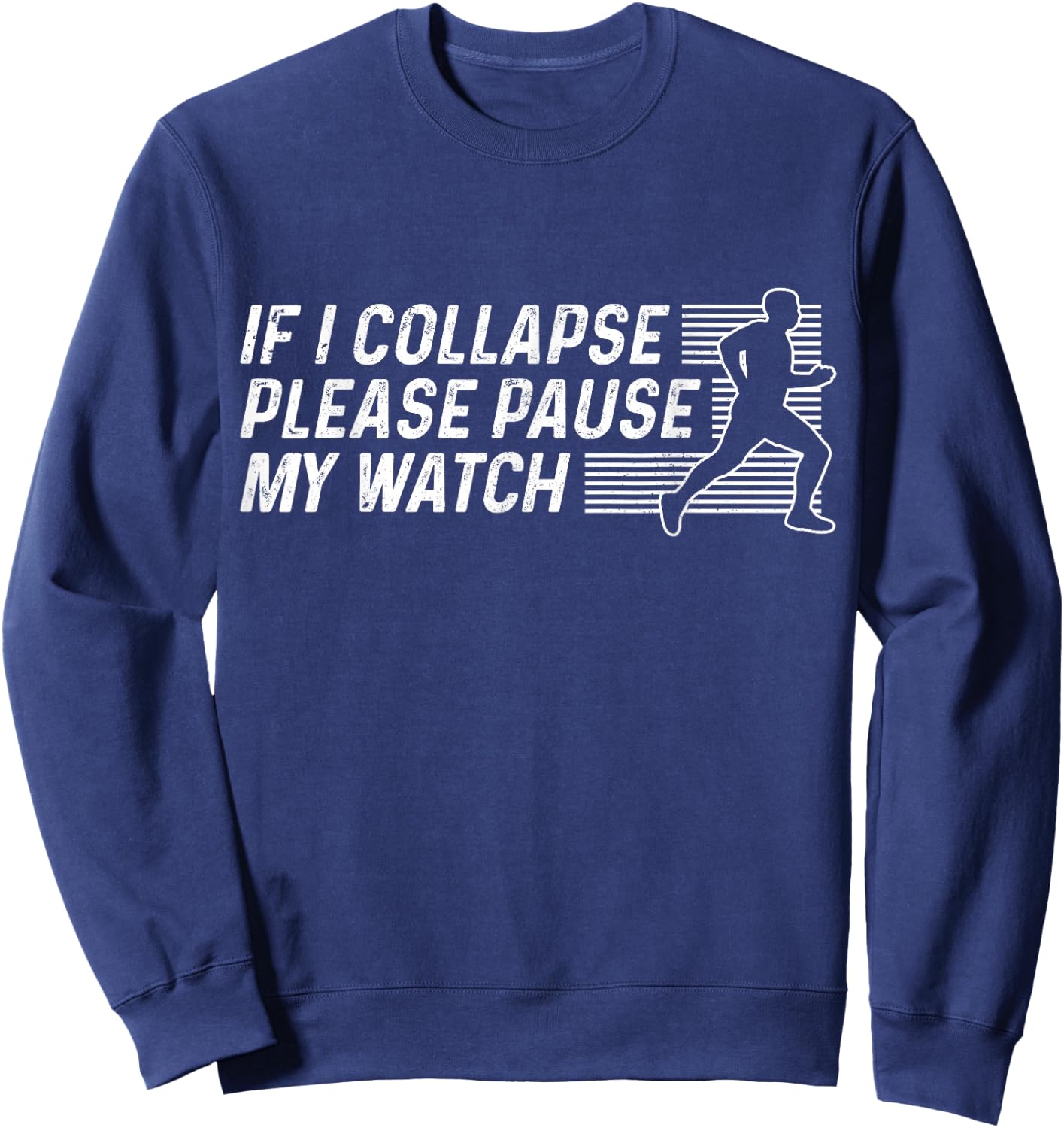 Funny Marathon Running Runner If I Collapse Pause My Watch Sweatshirt - Sweatshirt | Navy