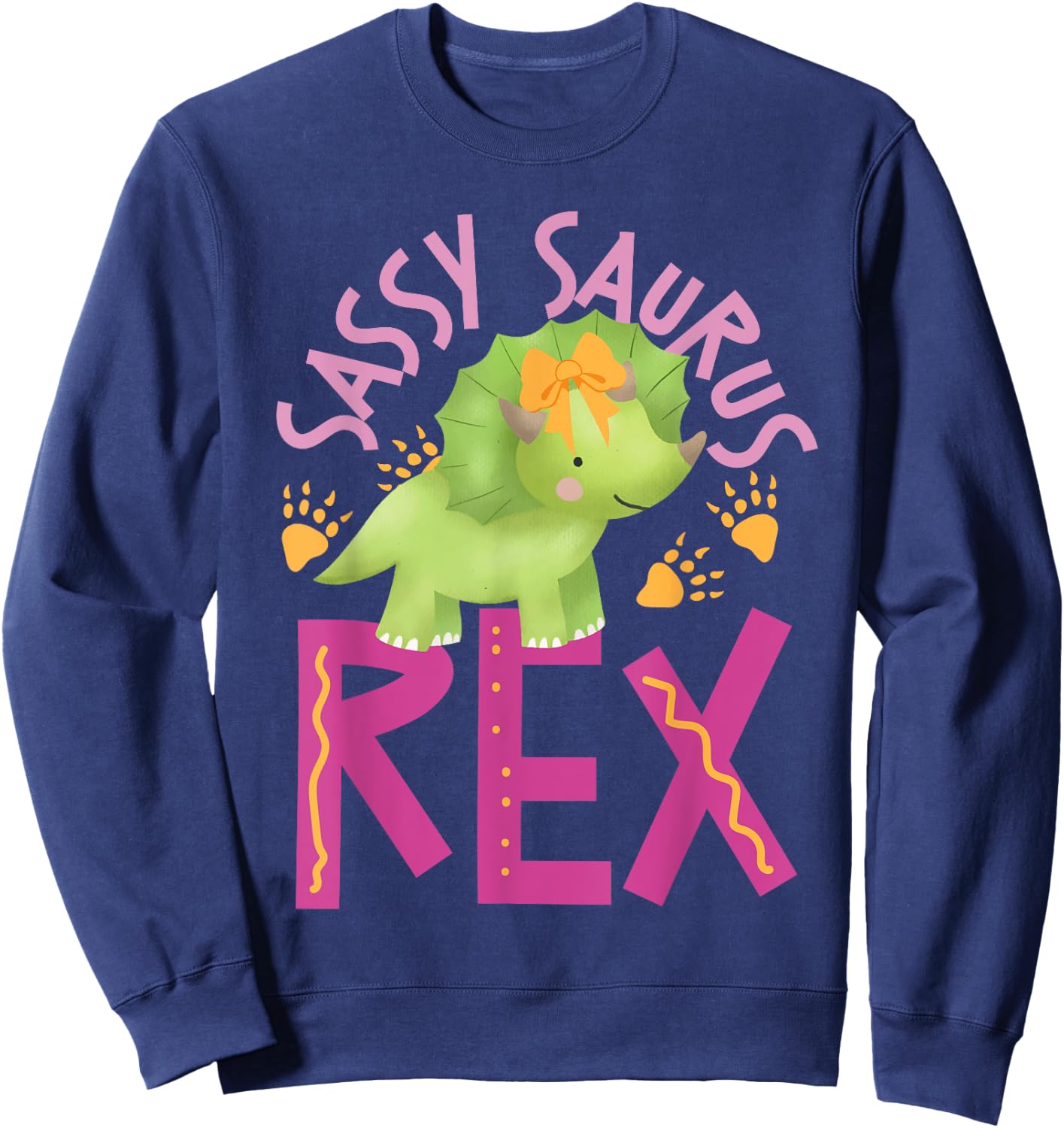 Sassy Saurus Cute Dinosaurs Design For Girls Sweatshirt - Sweatshirt | Navy
