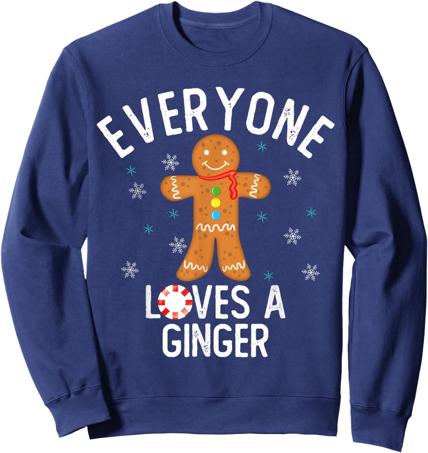 Everyone Loves a Ginger Funny Pun Cute Gingerbread Christmas Sweatshirt - Sweatshirt | Navy