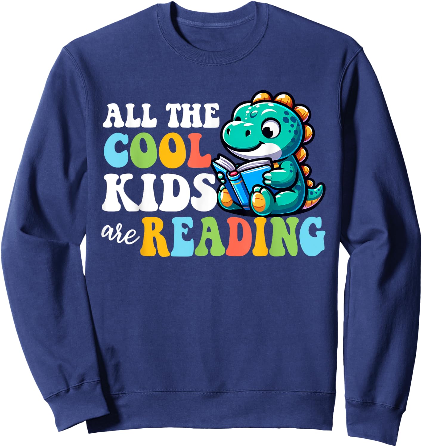 All The Cool Kids Are Reading Read Book Lover Boys Girls Sweatshirt - Sweatshirt | Navy