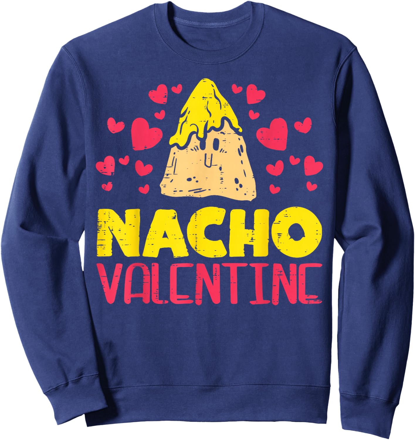 Nacho Valentine Funny Valentines Day Food Pun Mexican Gift Sweatshirt - Sweatshirt | Navy
