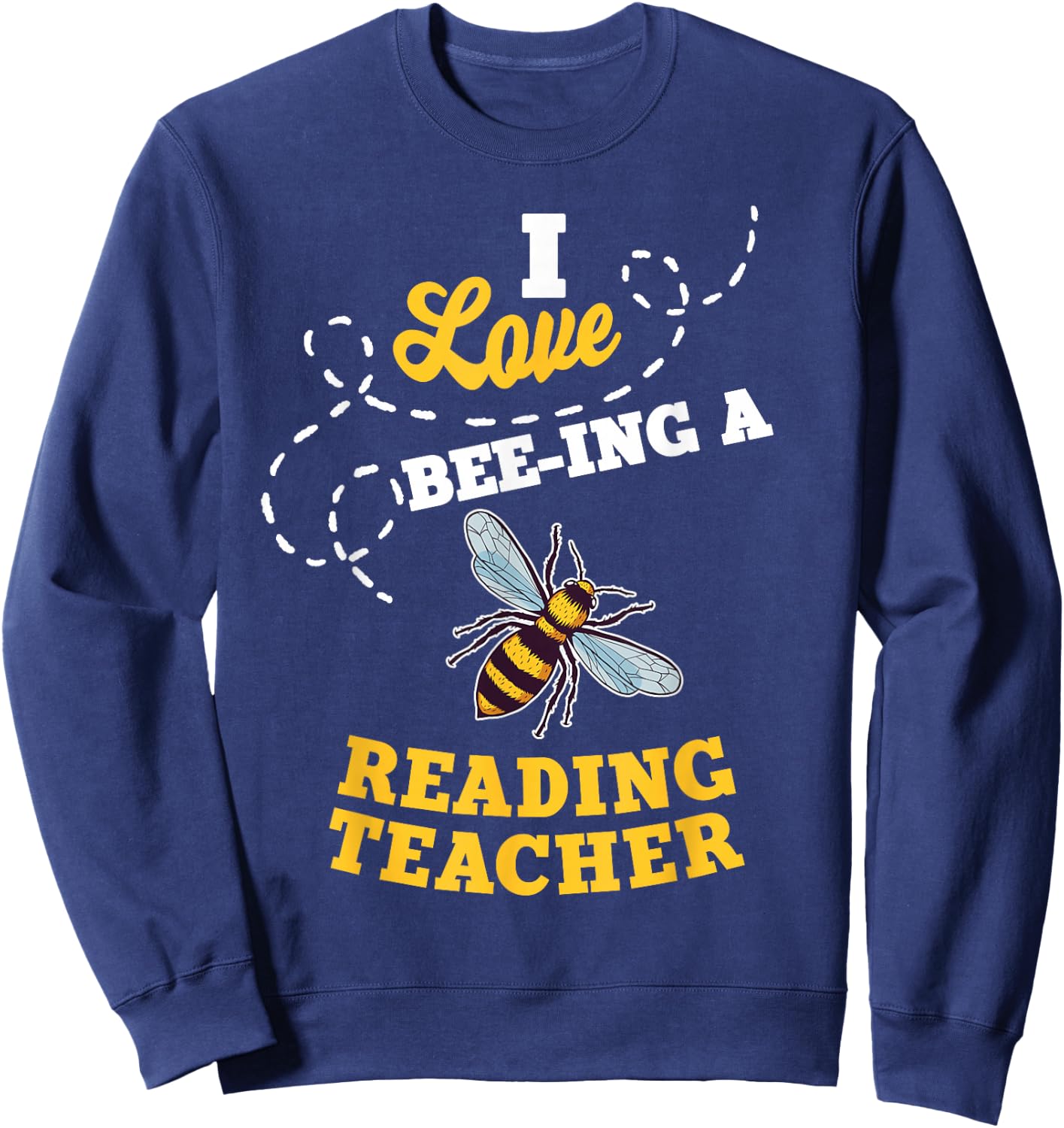 I Love Bee-Ing A Reading Teacher Honey Bee Job Profession Sweatshirt - Sweatshirt | Navy