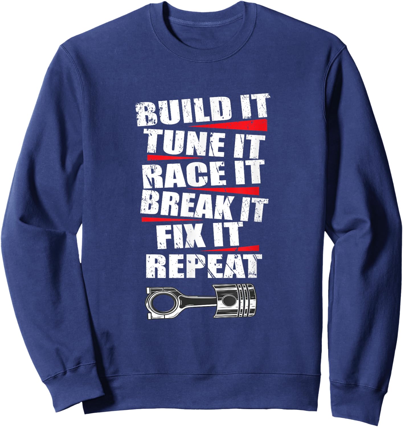 Build It Tune It Race It Break It Fix It Repeat Car Mechanic Sweatshirt - Sweatshirt | Navy