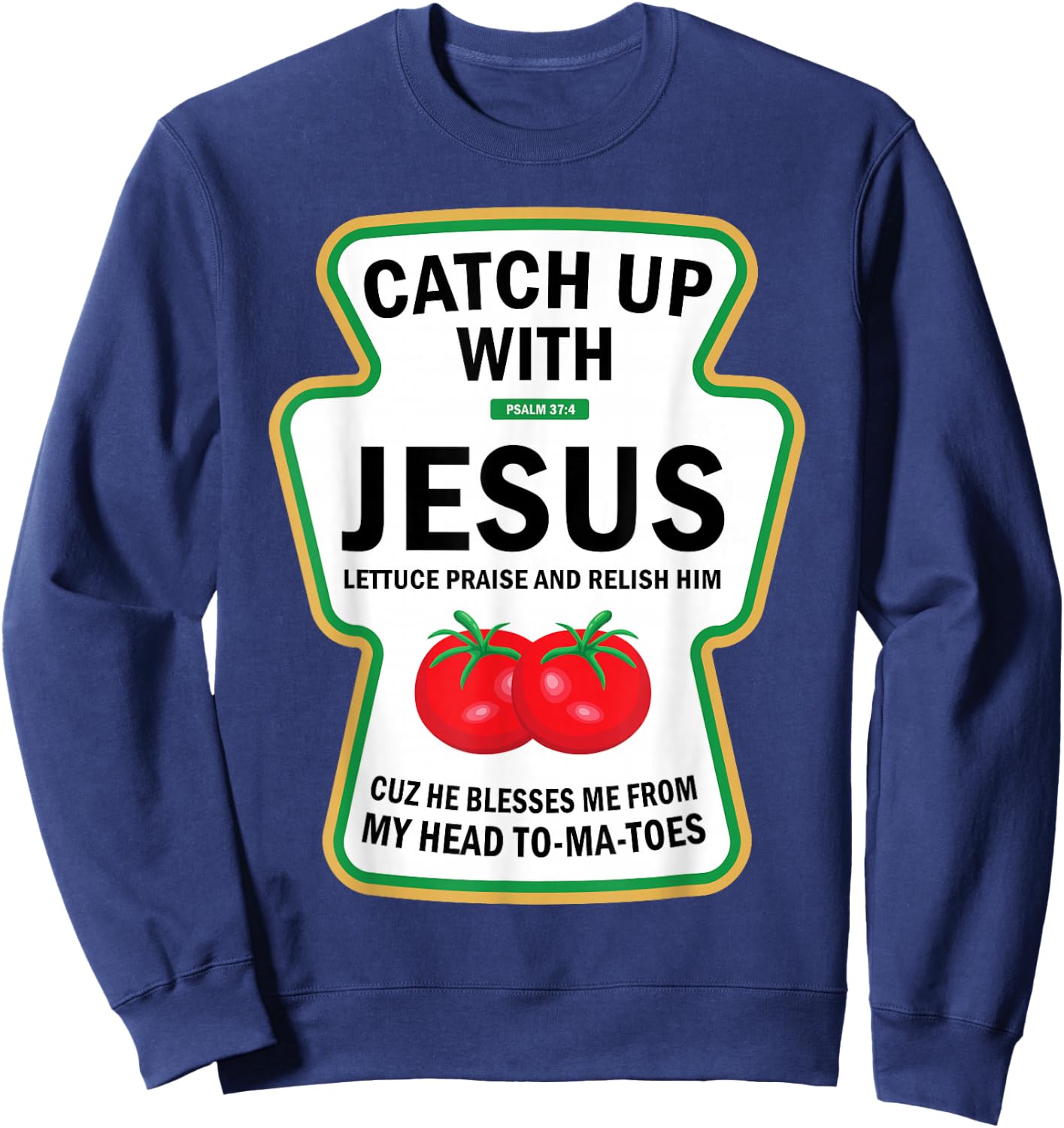 Catch Up With Jesus Funny Christian Ketchup Pun Food Meme Sweatshirt - Sweatshirt | Navy