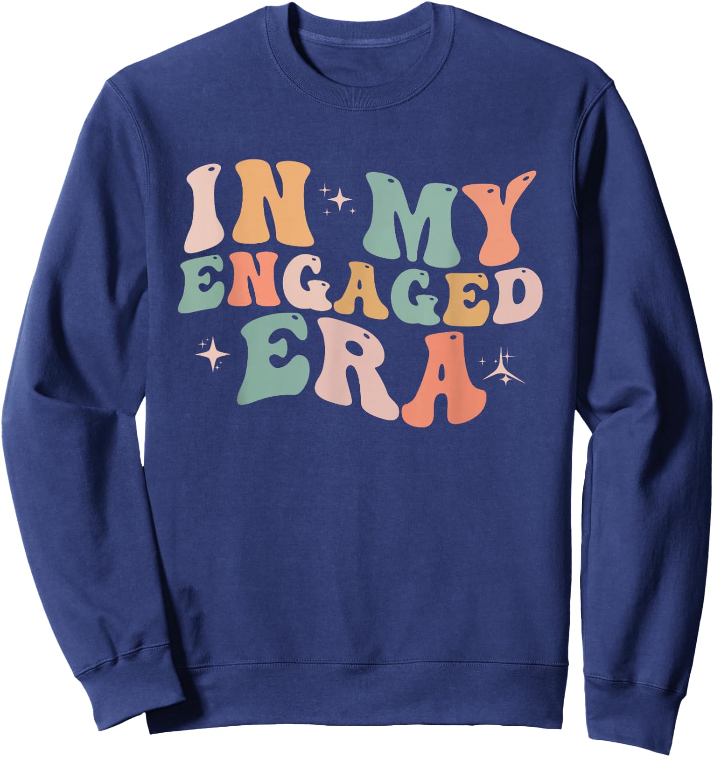 Funny Engagement Fiance in My Engaged Era Bachelorette Party Sweatshirt - Sweatshirt | Navy