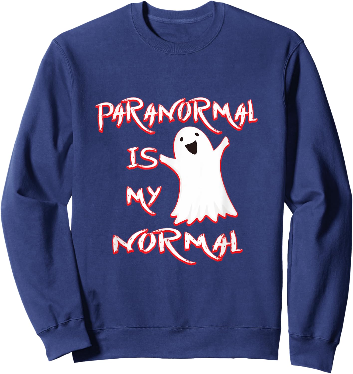 Paranormal Is My Normal Gift Men Women Ghost Lovers Sweatshirt - Sweatshirt | Navy