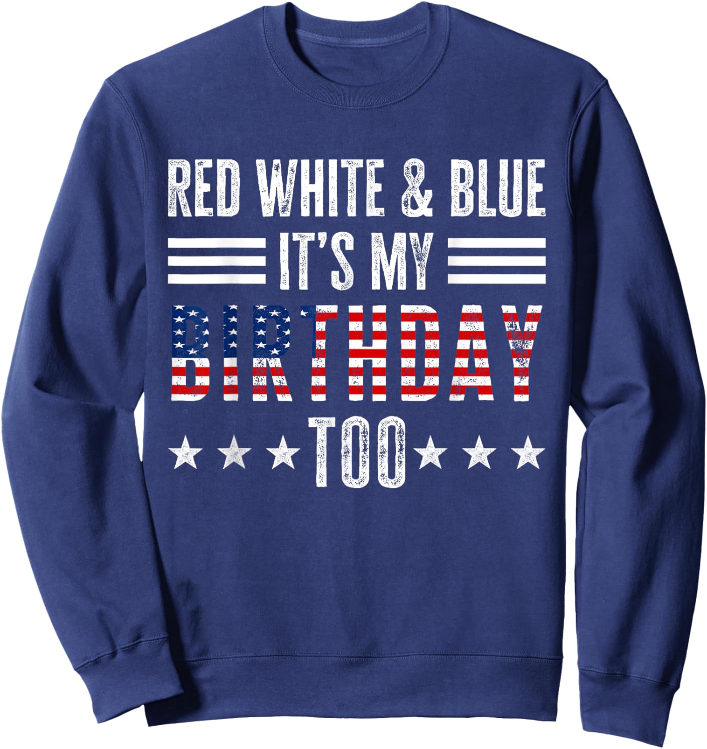 Red White & Blue It's My Birthday Too 4th Of July Patriotic Sweatshirt - Sweatshirt | Navy
