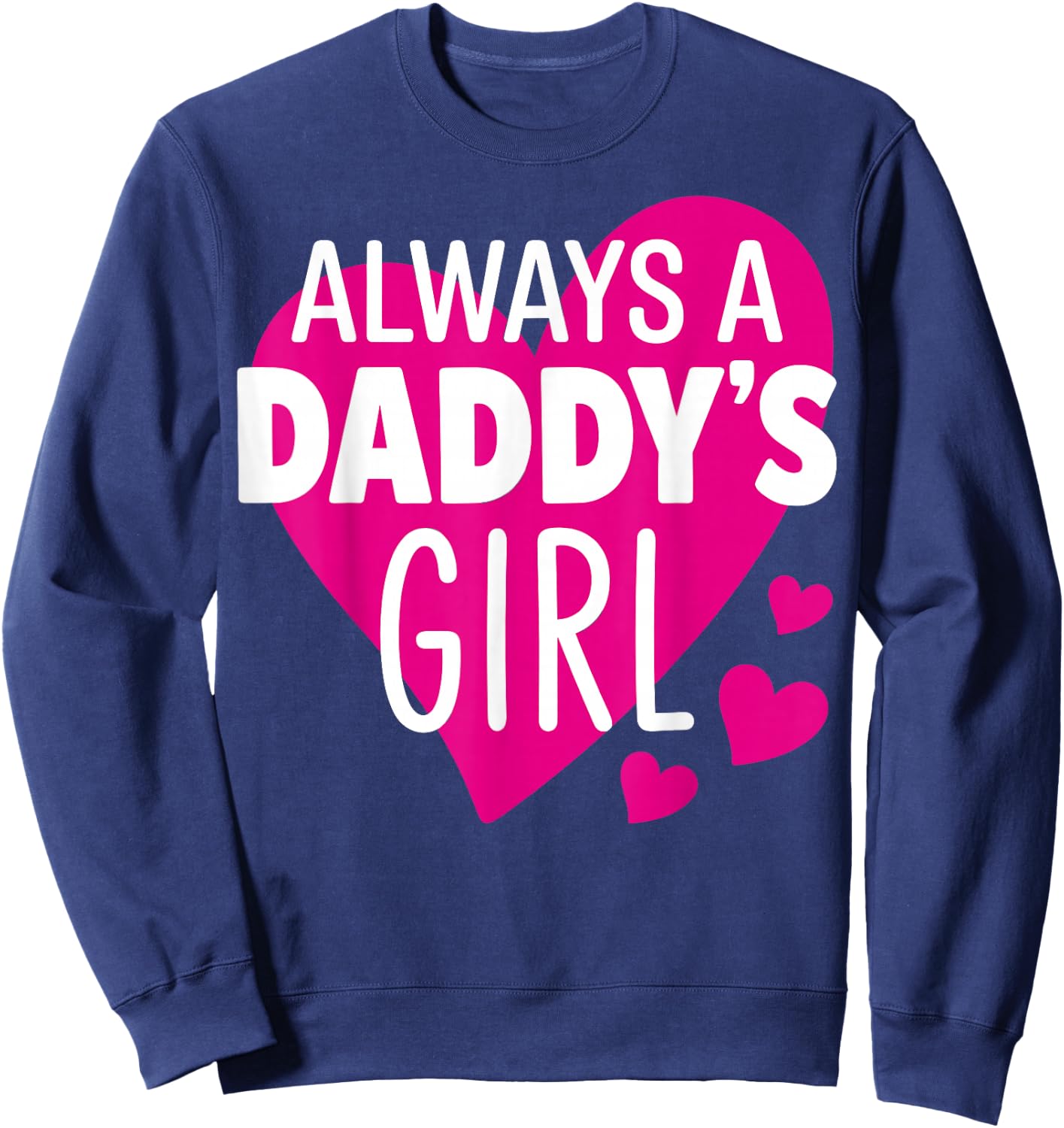 Always a Daddy's Girl - Daughter Sweatshirt - Sweatshirt | Navy