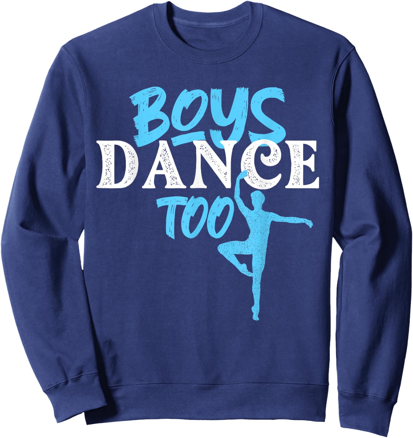 Boys Dance Too - Barre Danseur Male Ballet Dancer Dancing Sweatshirt - Sweatshirt | Navy