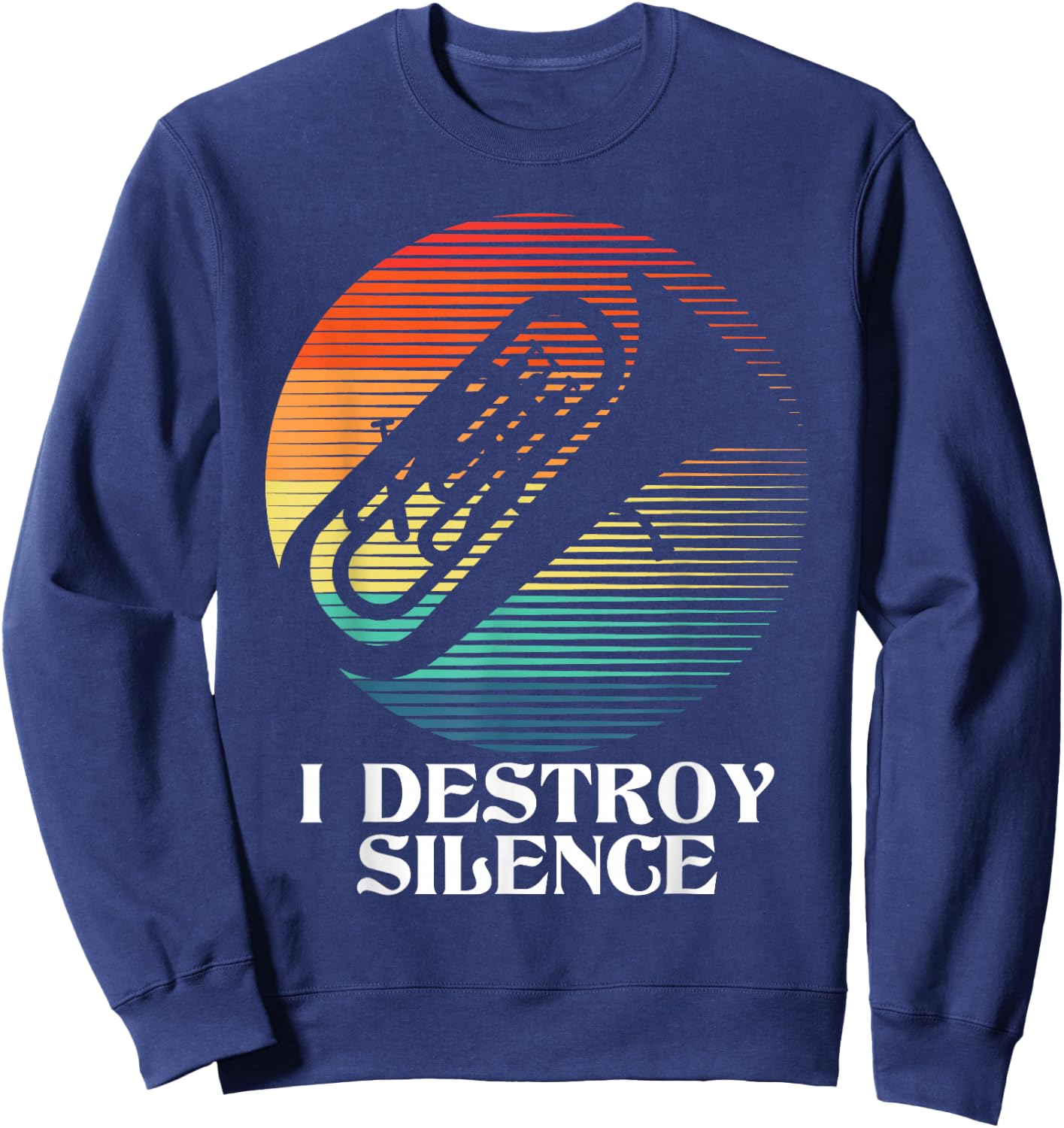 I Destroy Silence - Euphonium Euphoniumist Marching Band Sweatshirt - Sweatshirt | Navy