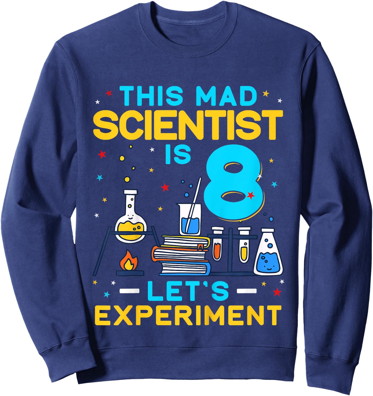 Kids This Mad Scientist is 8 Years Old Birthday Let's Experiment Sweatshirt - Sweatshirt | Navy