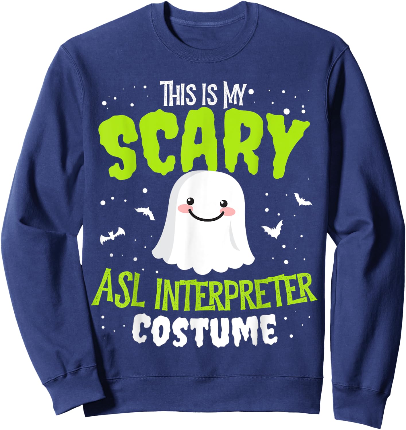 Funny ASL Interpreter Halloween Nothing Scares Easy Costume Sweatshirt - Sweatshirt | Navy