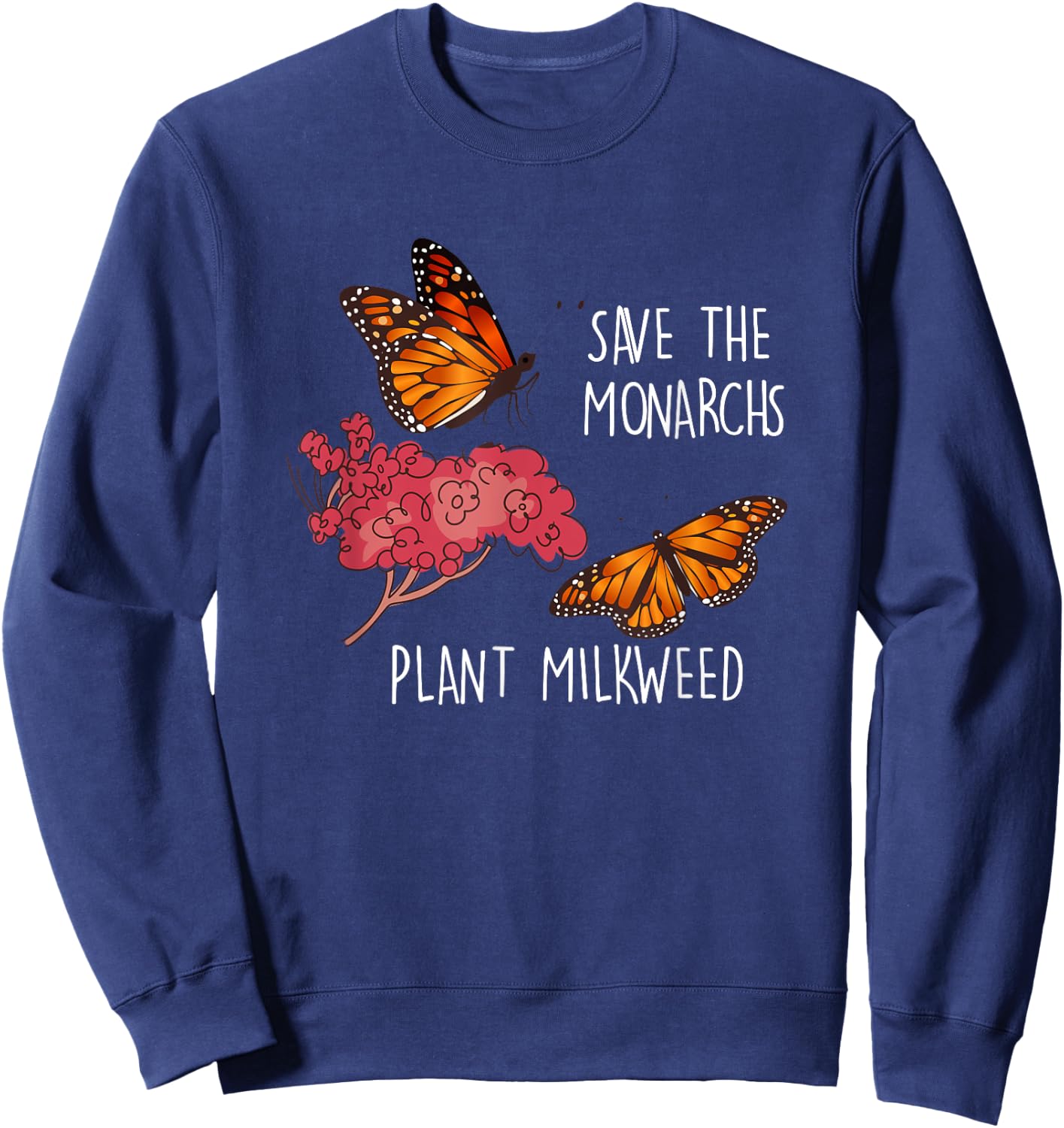 Save The Monarchs Plant Some Milkweed Butterfly Sweatshirt - Sweatshirt | Navy