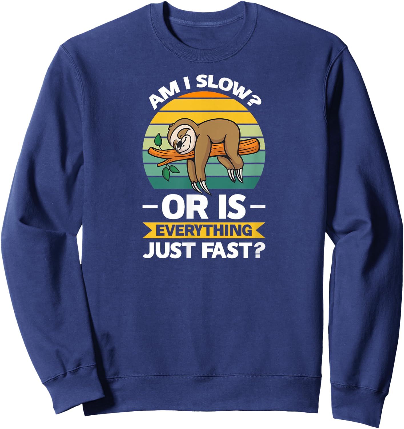 Lazy Sloth Hungry and Lazy Slowmotion Monday Introved Shy Sweatshirt - Sweatshirt | Navy