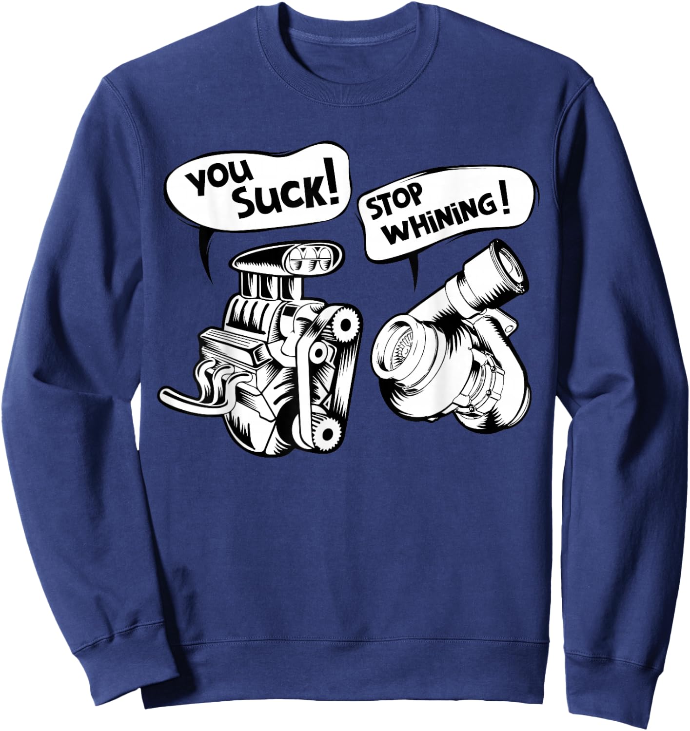 Cute You Suck! Stop Whining! Mechanical Engineering Sweatshirt - Sweatshirt | Navy